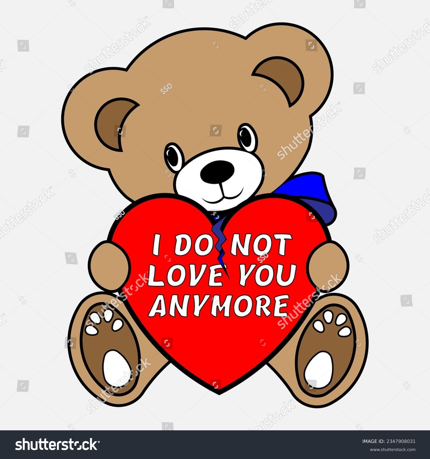 SVG of A Simple Color Vector Image Of A Funny Teddy Bear Holding A Big Broken Heart In Its Paws With The Inscription I DO NOT LOVE YOU ANYMORE svg