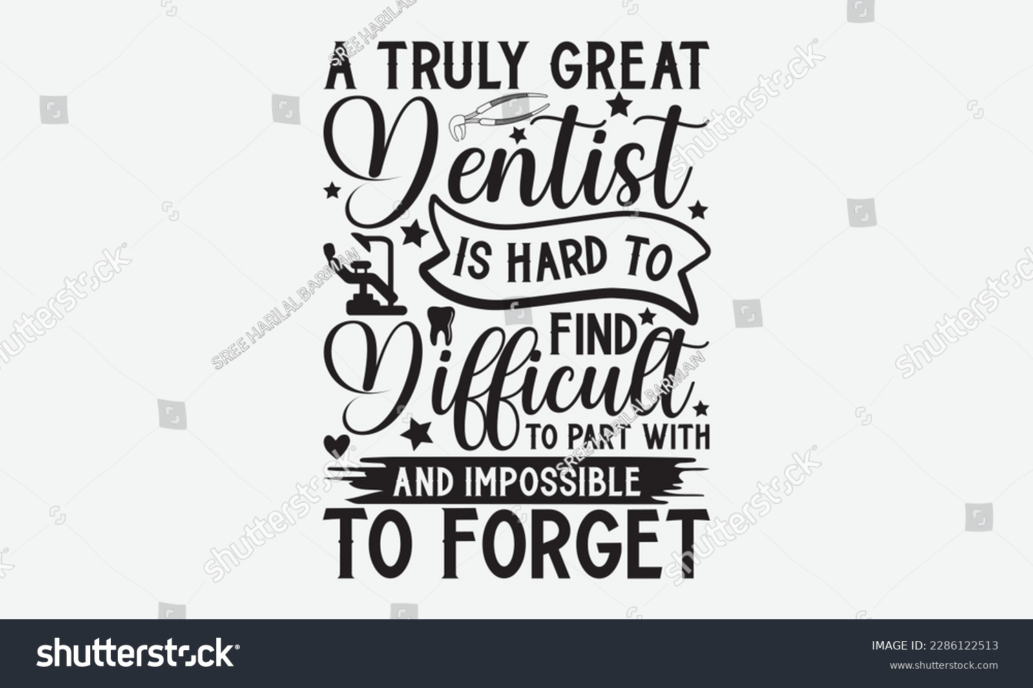 SVG of A Truly Great Dentist Is Hard To Find Difficult To Part With And Impossible To Forget - Dentist T-shirt Design, Conceptual handwritten phrase craft SVG hand-lettered, Handmade calligraphy vector illus svg