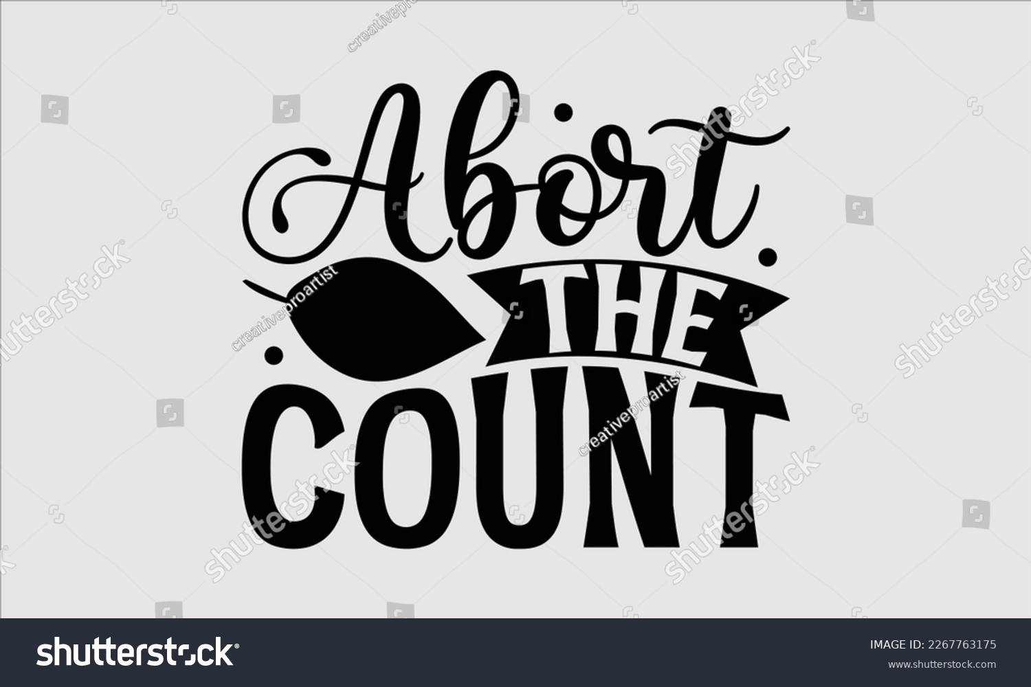 SVG of Abort the count- Women's day t-shirt design, Hand drawn lettering phrase, Sarcastic typography svg design, Vector EPS Editable Files, For stickers banner, prints on bags, pillows. svg
