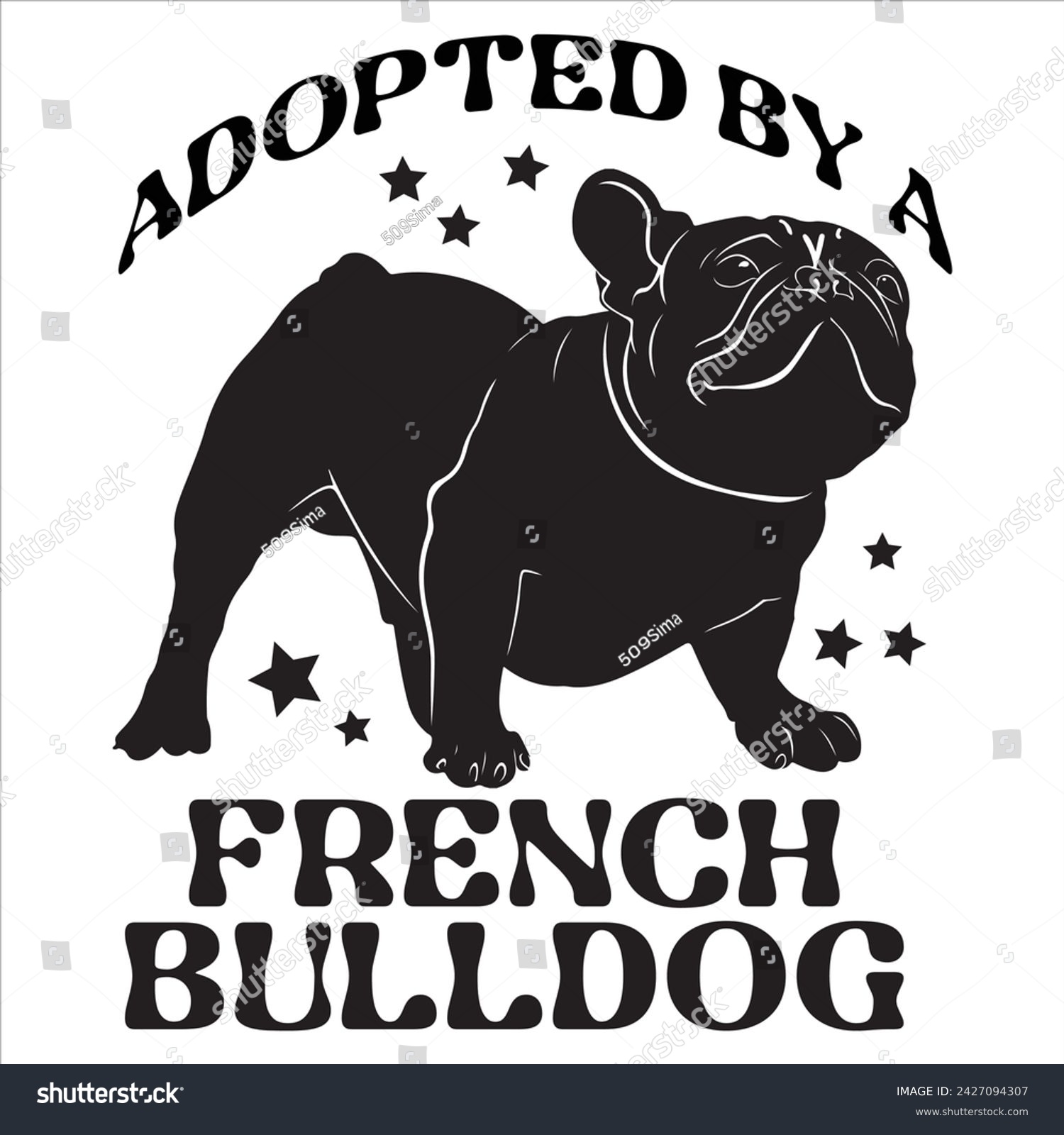 SVG of ADOPTED BY A FRENCH BULLDOG  DOG T-SHIRT DESIGN svg