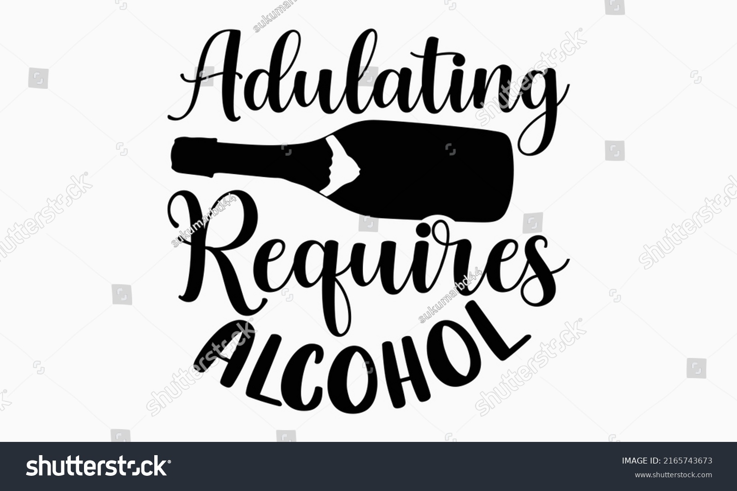 SVG of Adulating requires alcohol - Alcohol t shirt design, Hand drawn lettering phrase, Calligraphy graphic design, SVG Files for Cutting Cricut and Silhouette svg