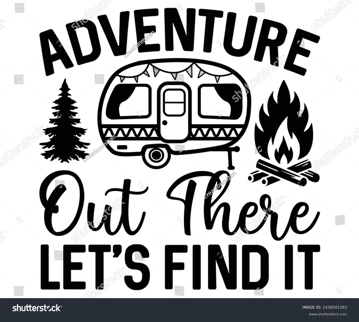 SVG of Adventure Out There Let's Find it Svg,Camping Svg,Hiking,Funny Camping,Adventure,Summer Camp,Happy Camper,Camp Life,Camp Saying,Camping Shirt svg