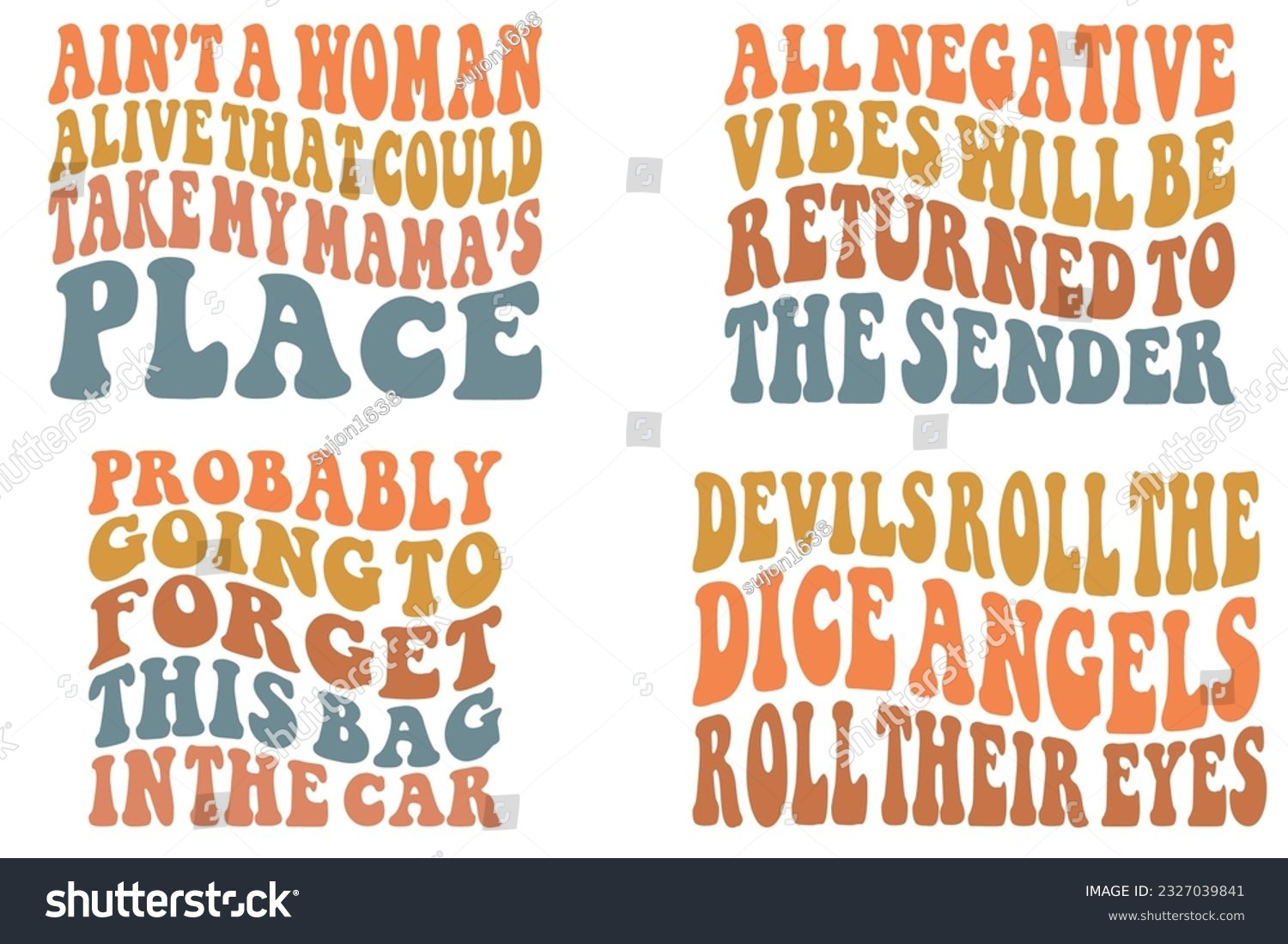 SVG of Ain’t A Woman Alive That Could Take My Mama’s Place, All Negative Vibes Will Be Returned To The Sender, Devils Roll the dice Angels roll their eyes, Probably Going To Forget This Bag In The Car SVG svg