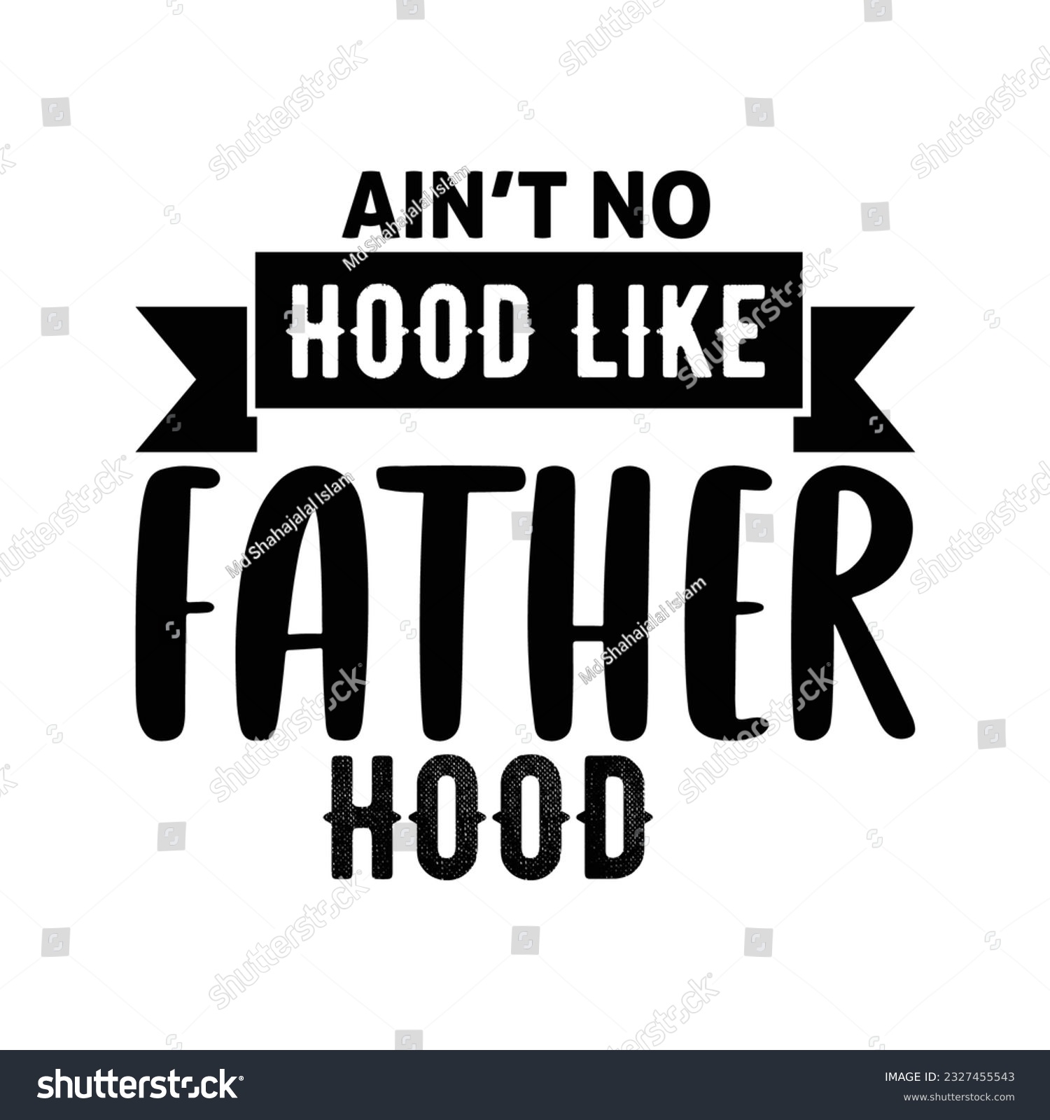 SVG of Ain't no hood like father hood, Happy father's day SVG shirt design, Daddy, papa, dad, father T-shirt svg