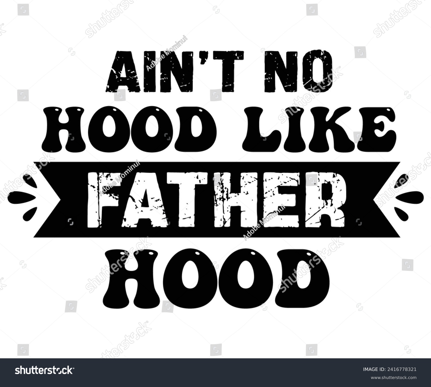 SVG of Ain't No Hood Like Fatherhood Svg,Father's Day Svg,Papa svg,Grandpa Svg,Father's Day Saying Qoutes,Dad Svg,Funny Father, Gift For Dad Svg,Daddy Svg,Family Svg,T shirt Design,Svg Cut File,Typography svg