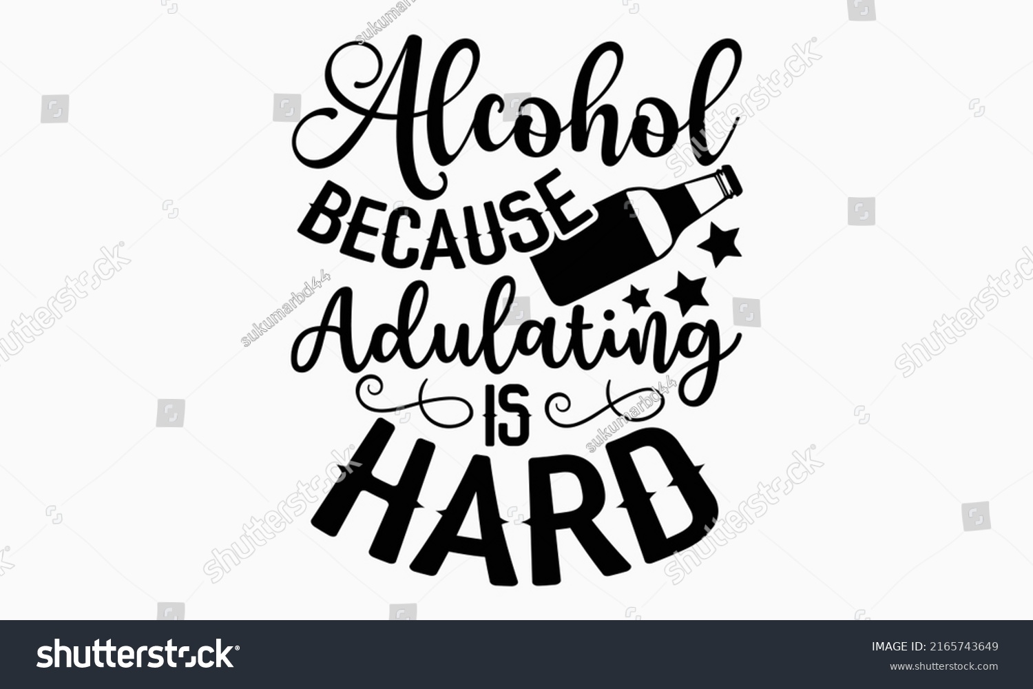 SVG of Alcohol because adulating is hard - Alcohol t shirt design, Hand drawn lettering phrase, Calligraphy graphic design, SVG Files for Cutting Cricut and Silhouette svg
