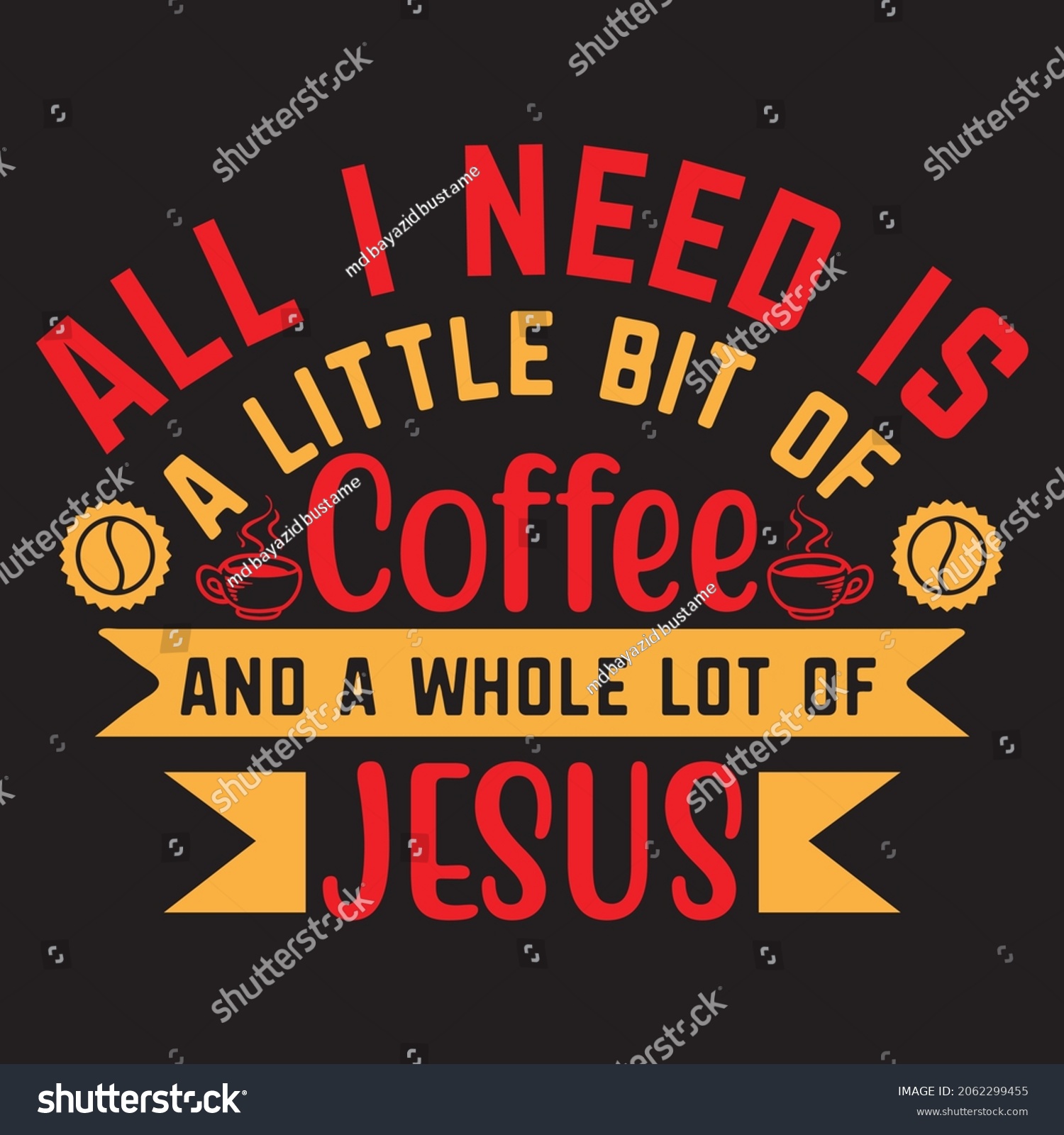 SVG of ALL I NEED IS A LITTLE BIT OF COFFEE AND A WHOLE LOT OF JESUS,Svg design,Vector file. svg