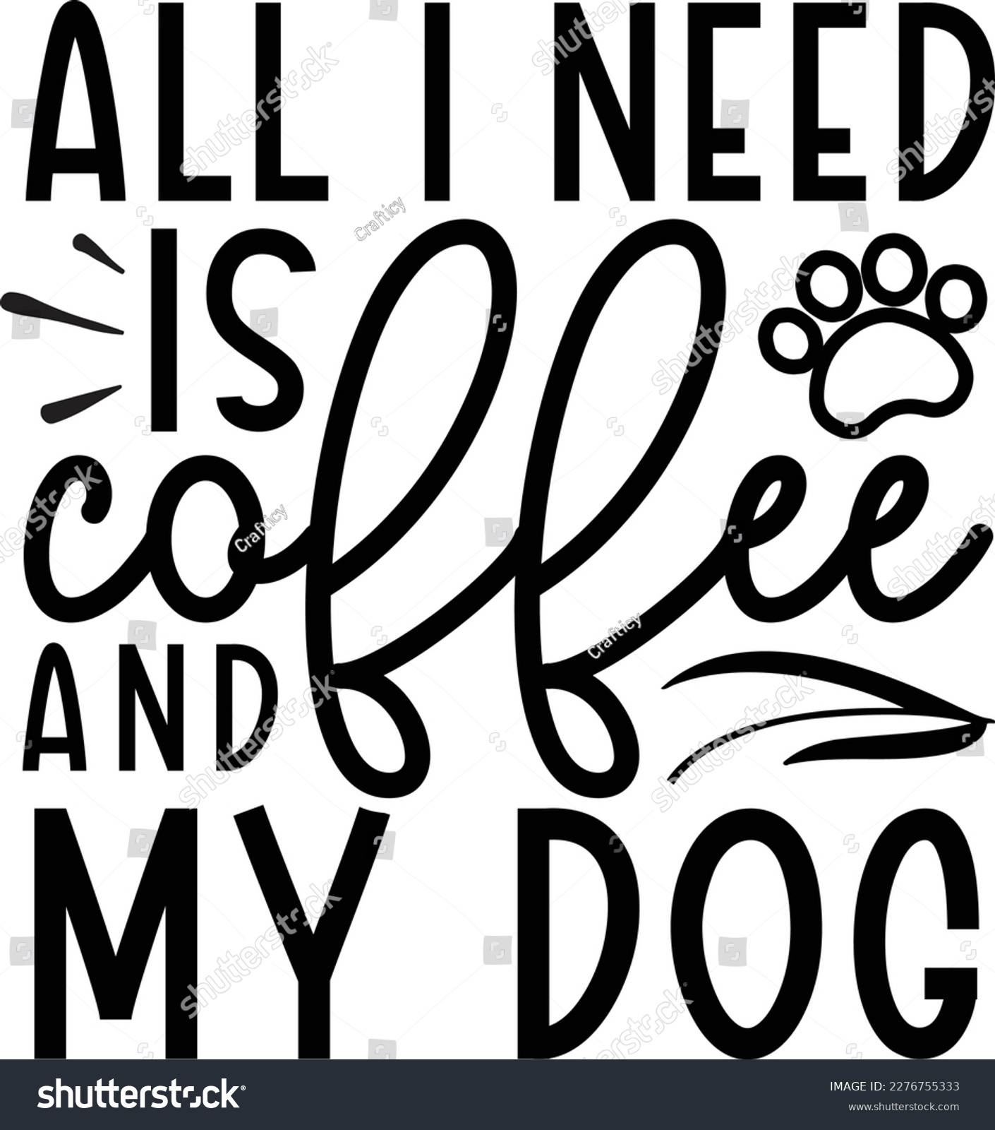 SVG of All i need is coffee and my dog dog life svg best typography tshirt design premium vector svg