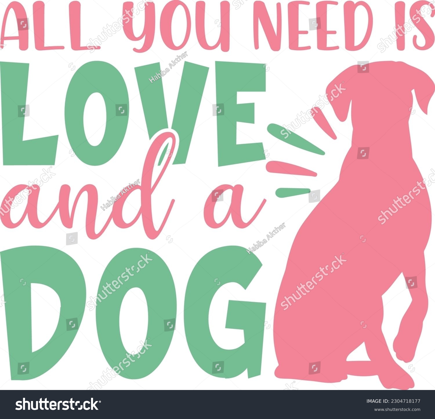 SVG of All you need is love and a dog,Puppy Love,Dog Mom Svg,Dog SVG,Silhouette,Dog Owner Svg, Funny Svg, Fur Mom Shirt Svg,Wine,Dog Mama,Dog Heart,Dog Paw,Eps,Labrador Svg,Pet Svg,Vector, svg