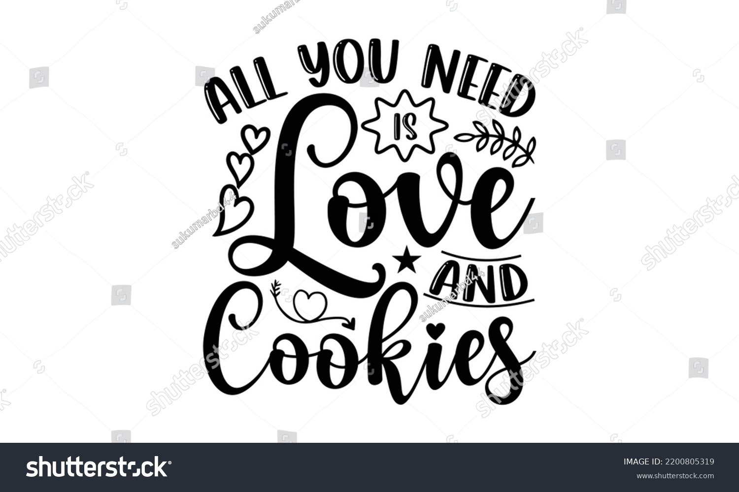 SVG of All You Need Is Love And Cookies - Valentine's Day t shirt design, Hand drawn lettering phrase, calligraphy vector illustration, eps, svg isolated Files for Cutting svg