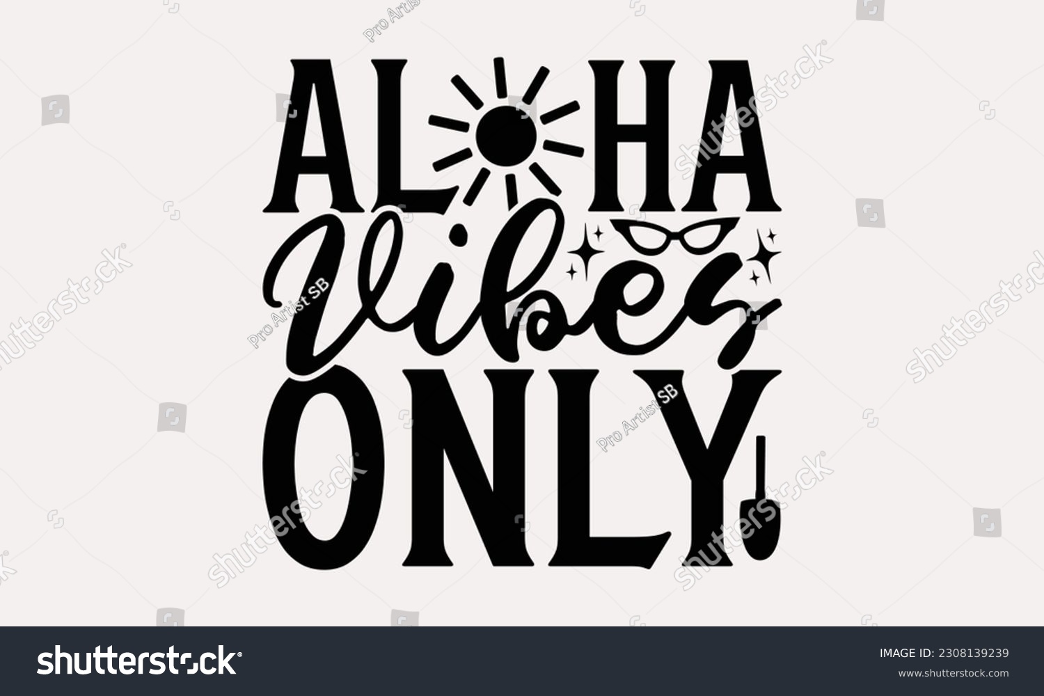 SVG of Aloha vibes only - Summer T-shirt Design, Beach Quotes, Summer Quotes SVG, Typography Poster Design Vector File, Hand Drawn Vintage Hand Lettering. svg