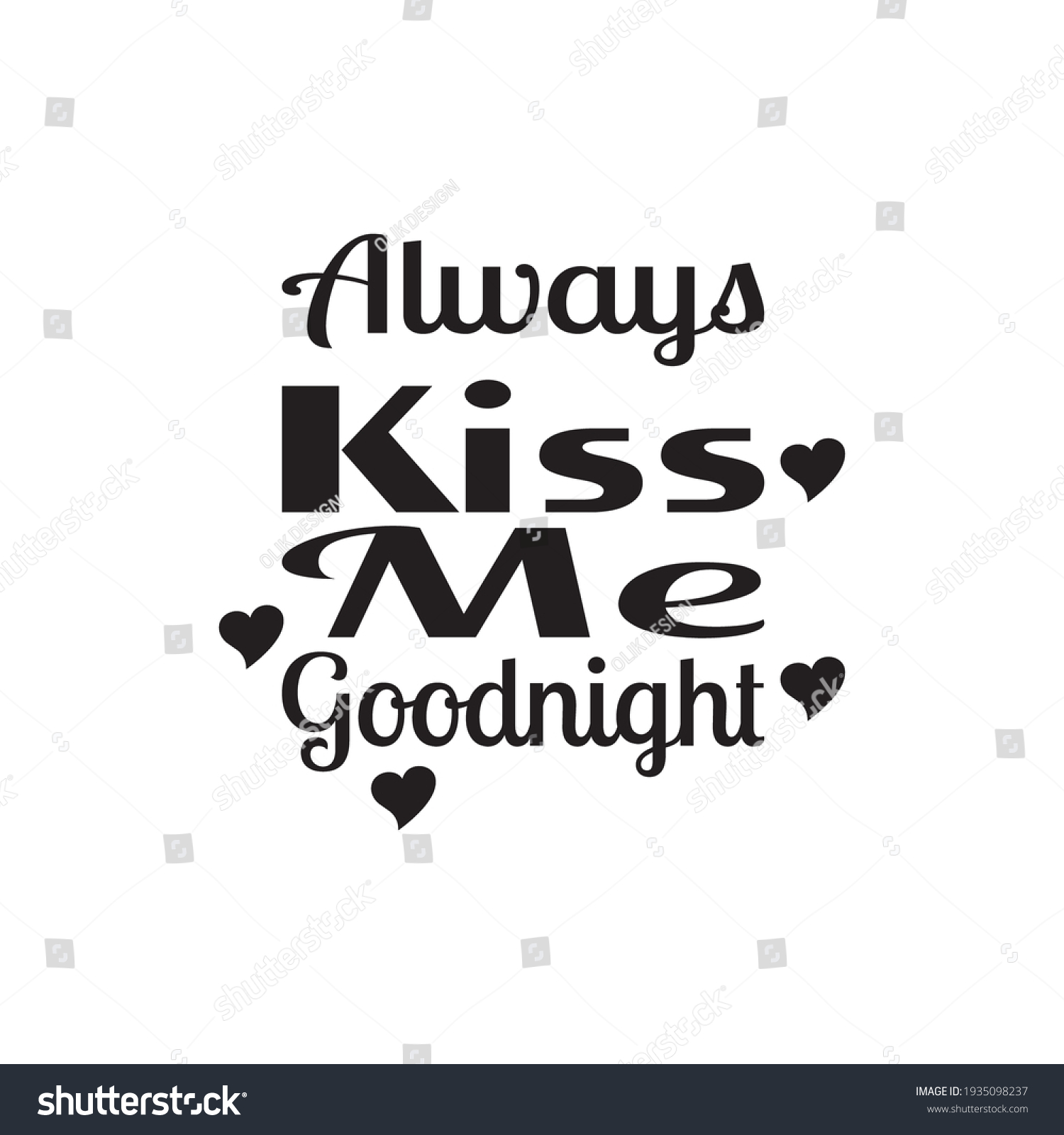 Always Kiss Me Goodnight Quote Letters Stock Vector Royalty Free 1935098237 Shutterstock 