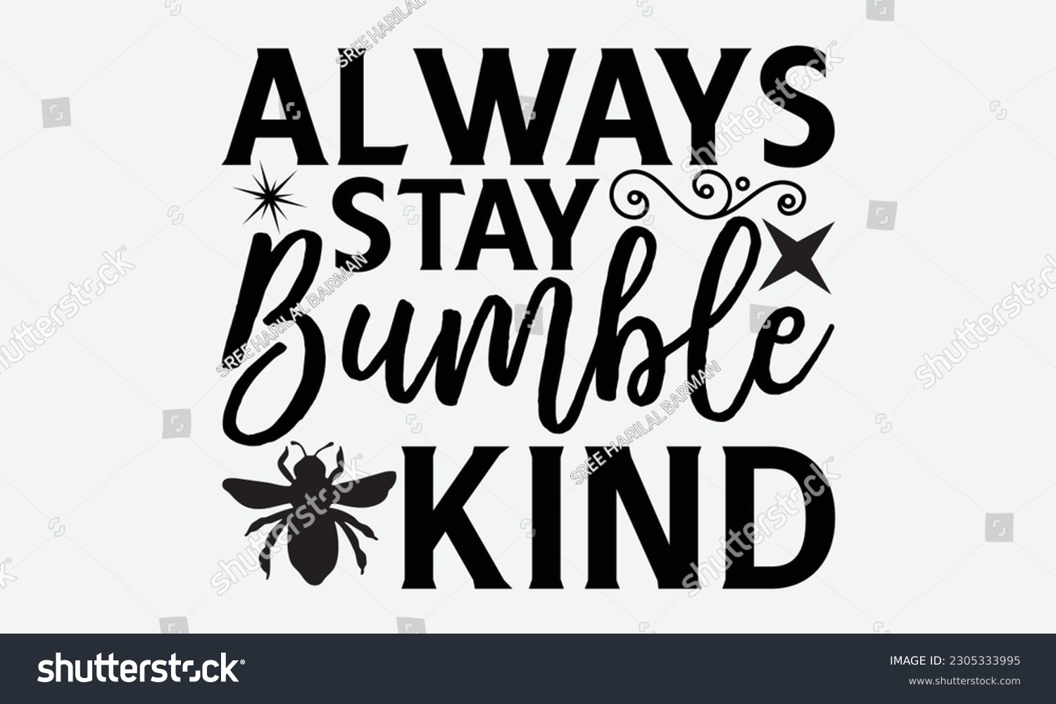 SVG of Always Stay Bumble Kind - Bee svg typography t-shirt design. Hand-drawn lettering phrase. vector design for greeting cards, hats, candles, templates, and confetti. eps 10. svg