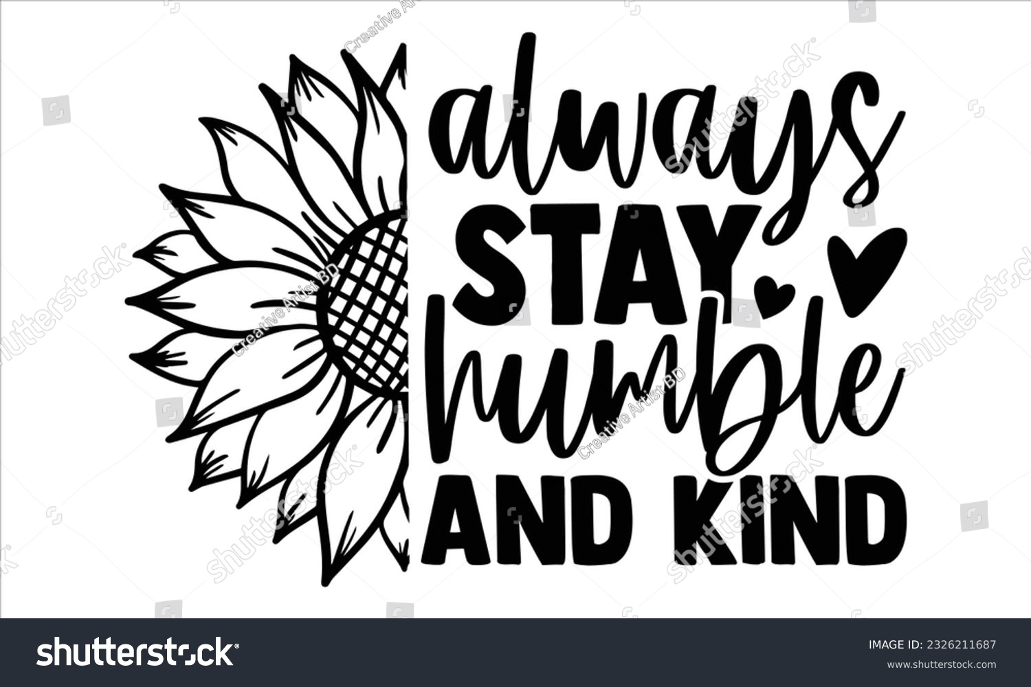 SVG of Always Stay humble and kind - Sunflower t shirts design, Hand lettering inspirational quotes isolated on white background, svg Files for Cutting Cricut and Silhouette, EPS 10 svg