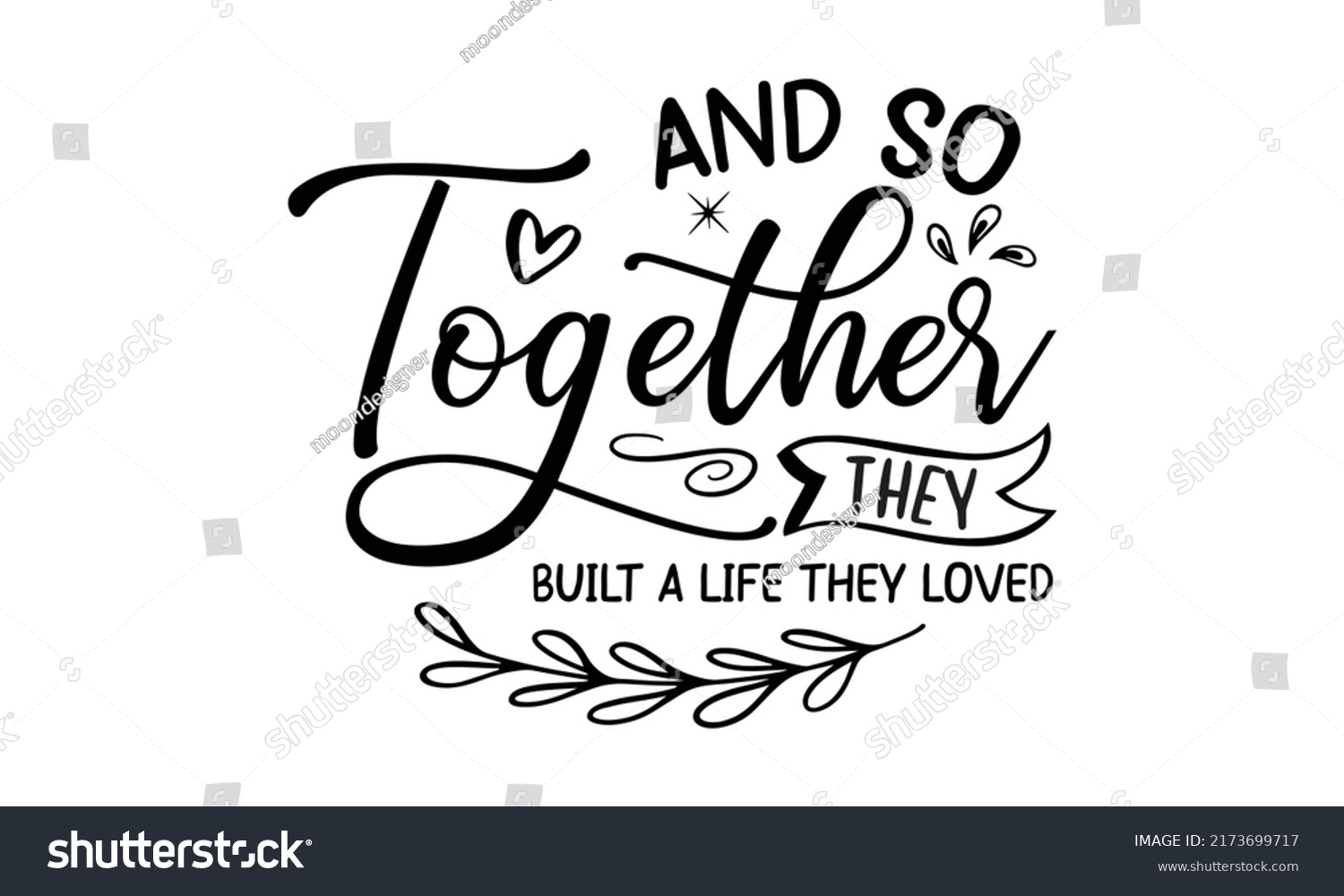 SVG of And so together they built a life they loved- family t shirt design, svg, Family Quotes SVG Cut Files Designs, Family quotes SVG cut files, Family quotes t shirt designs, Doormat Lettering Quotes For  svg