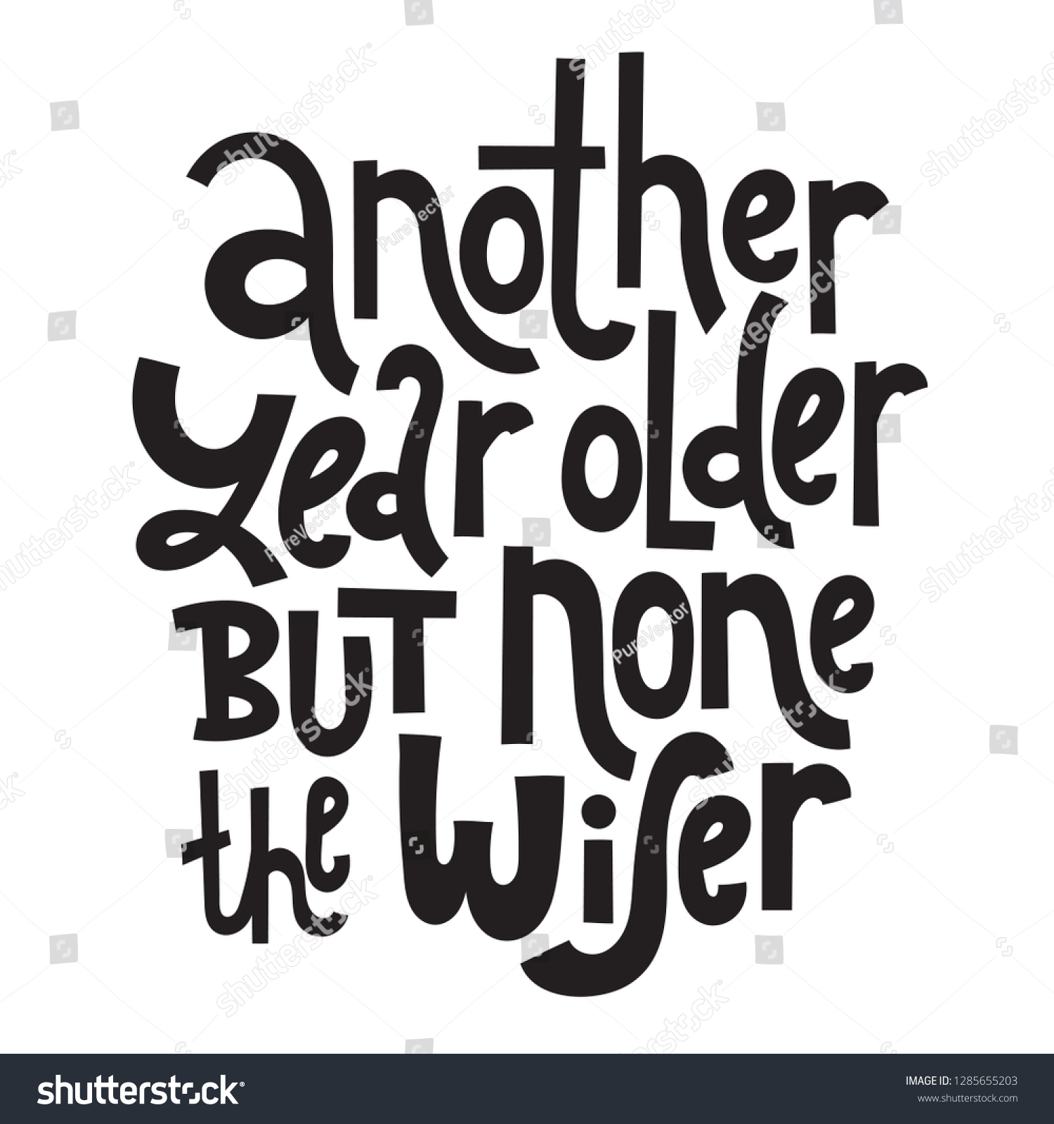 Another Year Older Quotes Funny Another Year Older None Wiser Funny Stock Vector (Royalty Free) 1285655203  | Shutterstock