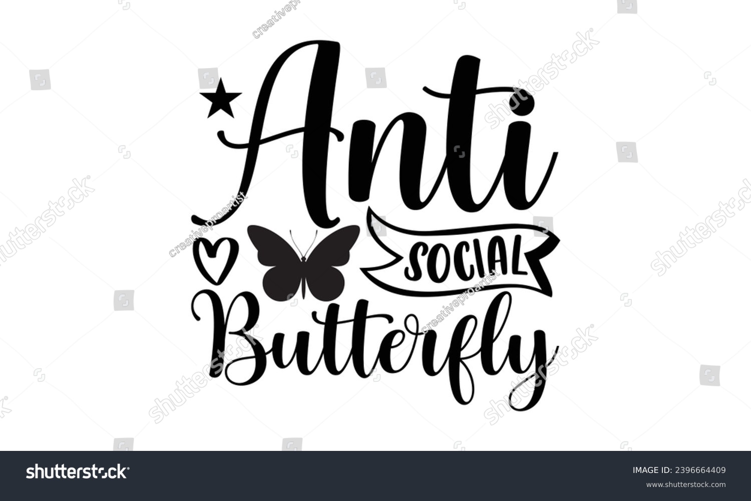 SVG of Anti Social Butterfly- Butterfly t- shirt design, Handmade calligraphy vector illustration for Cutting Machine, Silhouette Cameo, Cricut, Vector illustration Template eps svg