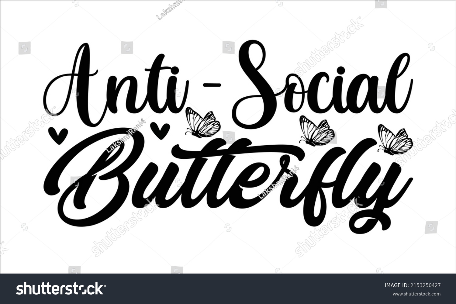 SVG of Anti - social butterfly  -   Lettering design for greeting banners, Mouse Pads, Prints, Cards and Posters, Mugs, Notebooks, Floor Pillows and T-shirt prints design.
 svg