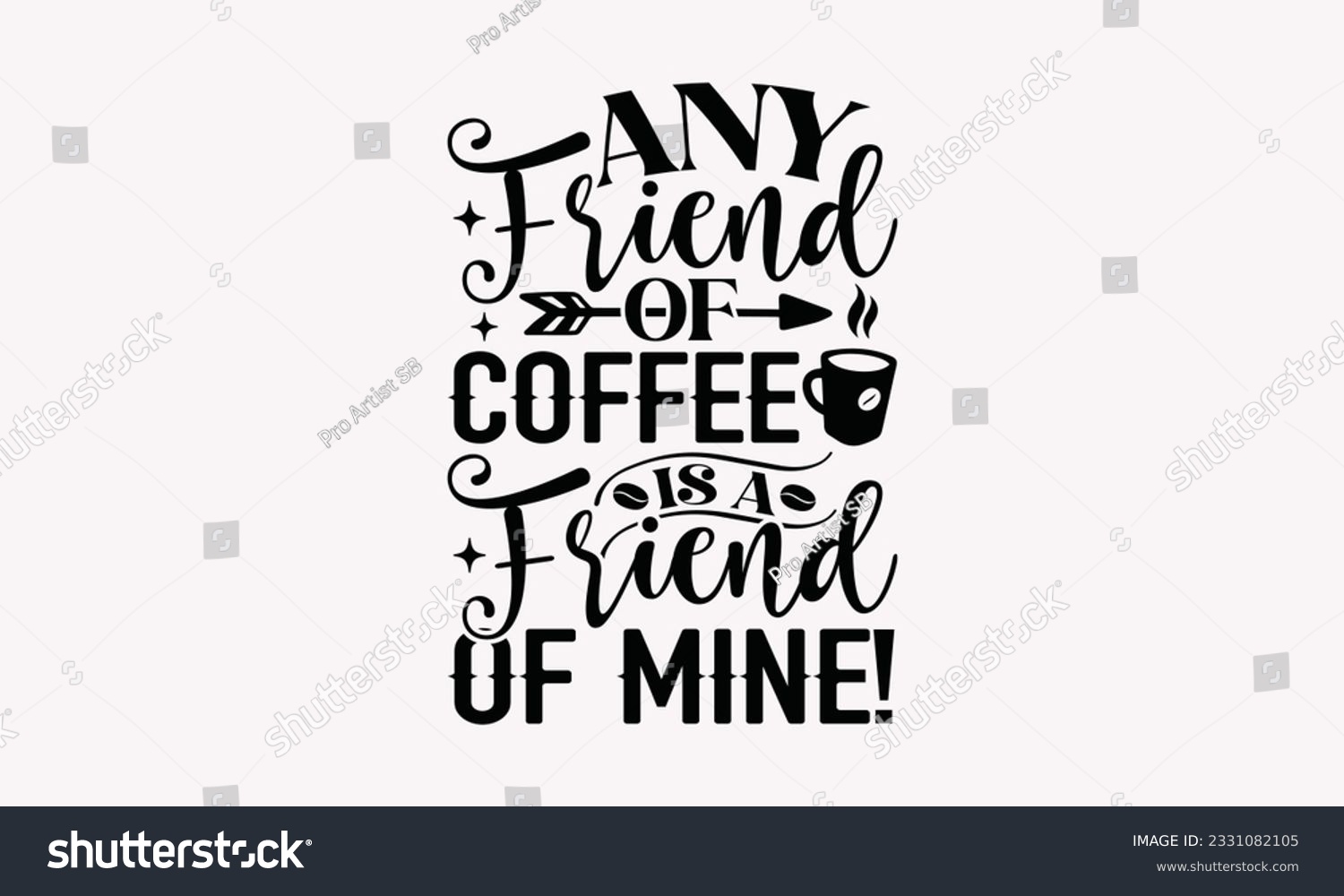 SVG of Any friend of coffee is a friend of mine! - Coffee SVG Design Template, Drink Quotes, Calligraphy graphic design, Typography poster with old style camera and quote. svg