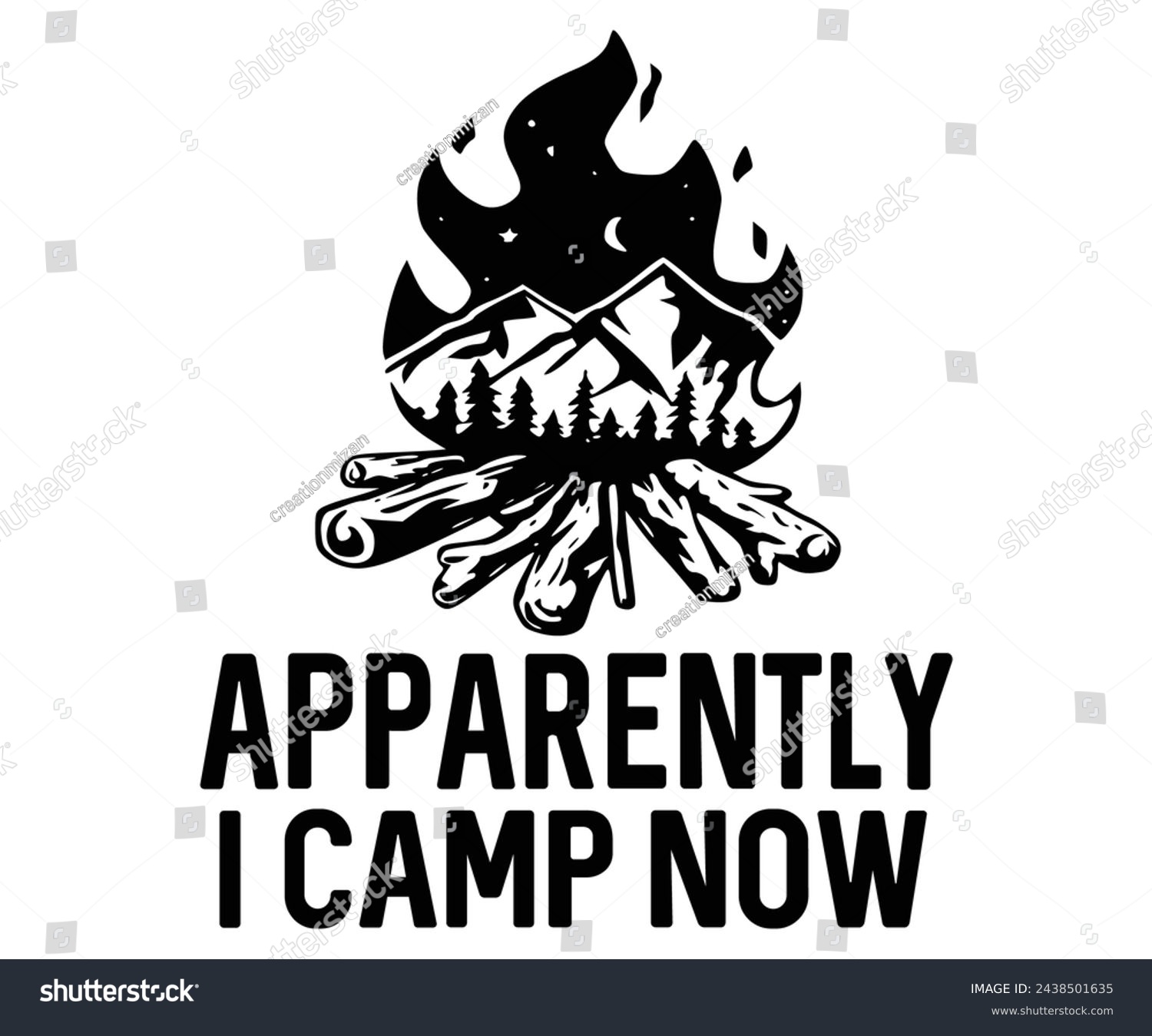 SVG of Apparently I Camp Now Svg,Camping Svg,Hiking,Funny Camping,Adventure,Summer Camp,Happy Camper,Camp Life,Camp Saying,Camping Shirt svg