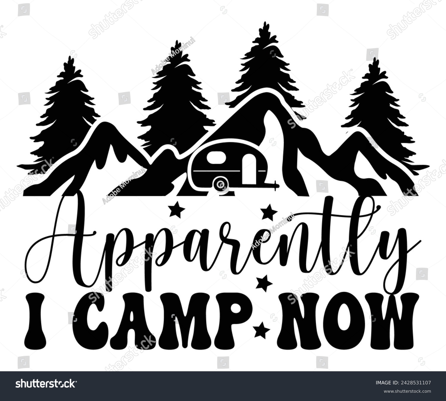 SVG of Apparently I Camp Now Svg,Happy Camper Svg,Camping Svg,Adventure Svg,Hiking Svg,Camp Saying,Camp Life Svg,Svg Cut Files, Png,Mountain T-shirt,Instant Download svg