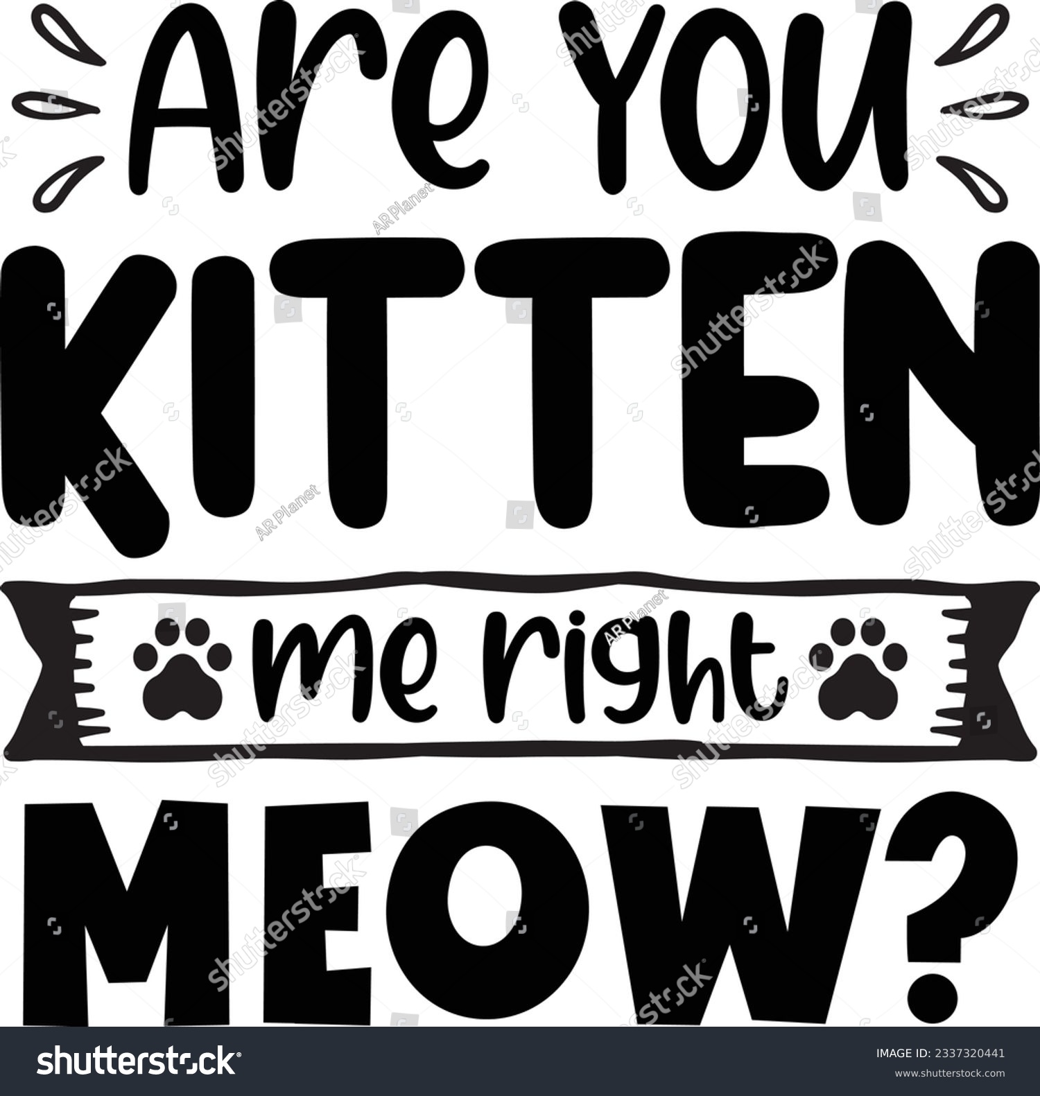 SVG of Are you kitten me right meow? Cat SVG T-shirt Design svg
