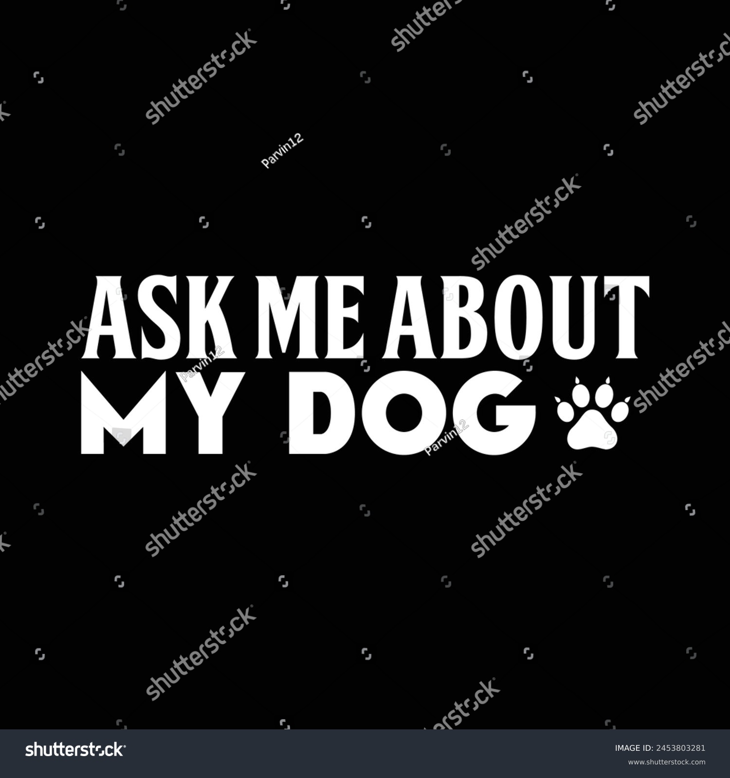 SVG of Ask me about my dog svg