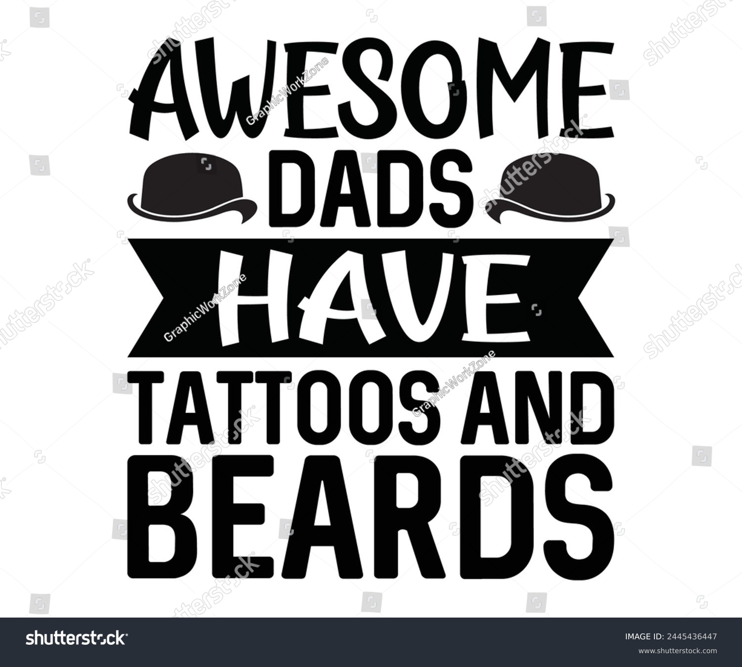 SVG of Awesome Dads Have Tattoos And Beards Father's Day, Father's Day Saying Quotes, Papa, Dad, Funny Father, Gift For Dad, Daddy, T Shirt Design, Typography, Cut File For Cricut And Silhouette svg