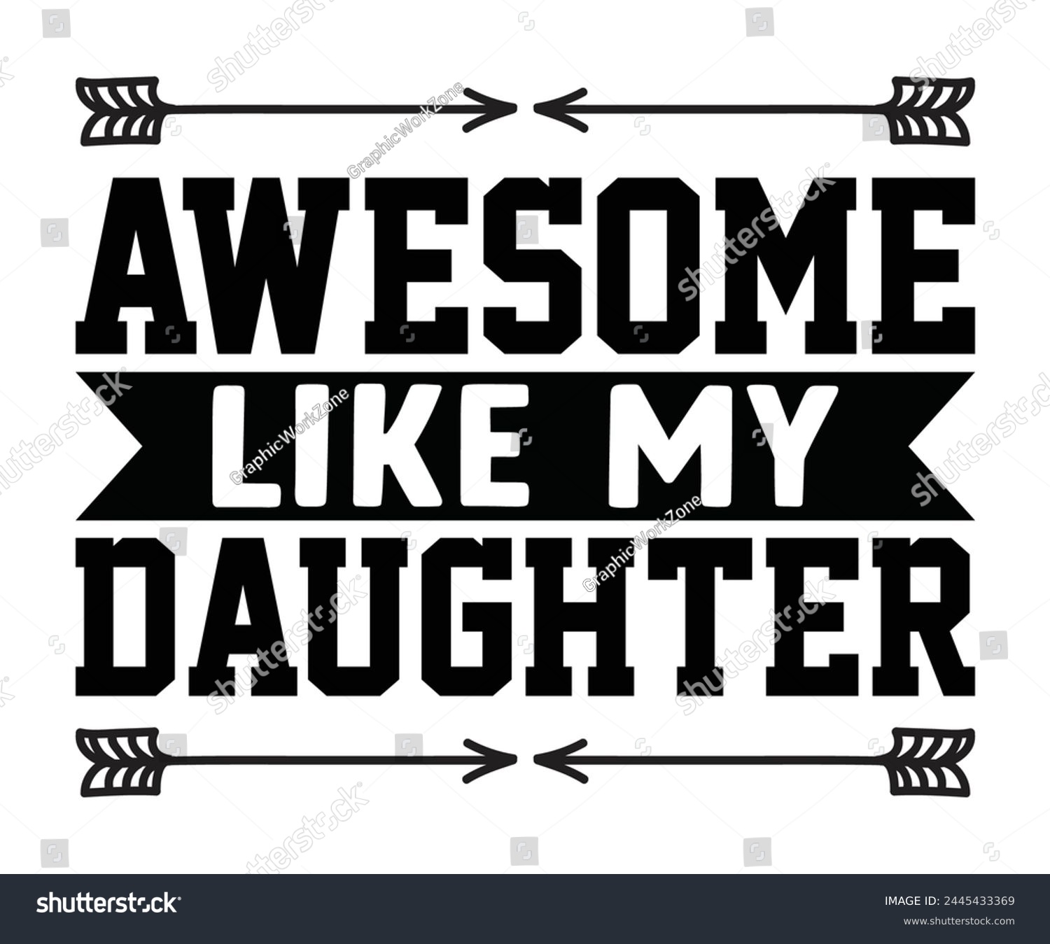 SVG of Awesome Like My Daughter Father's Day, Father's Day Saying Quotes, Papa, Dad, Funny Father, Gift For Dad, Daddy, T Shirt Design, Typography, Cut File For Cricut And Silhouette svg