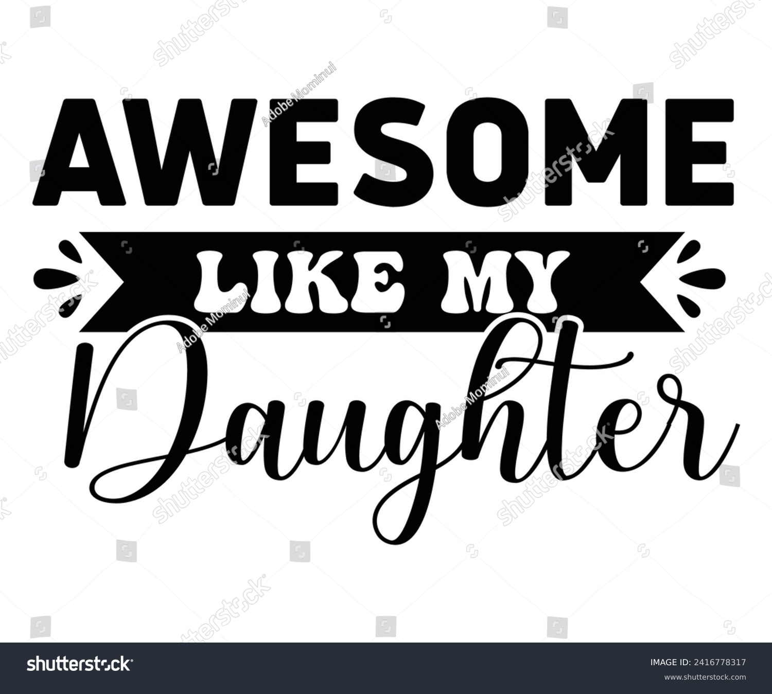 SVG of Awesome Like My Daughter Svg,Father's Day Svg,Papa svg,Grandpa Svg,Father's Day Saying Qoutes,Dad Svg,Funny Father, Gift For Dad Svg,Daddy Svg,Family Svg,T shirt Design,Svg Cut File,Typography svg