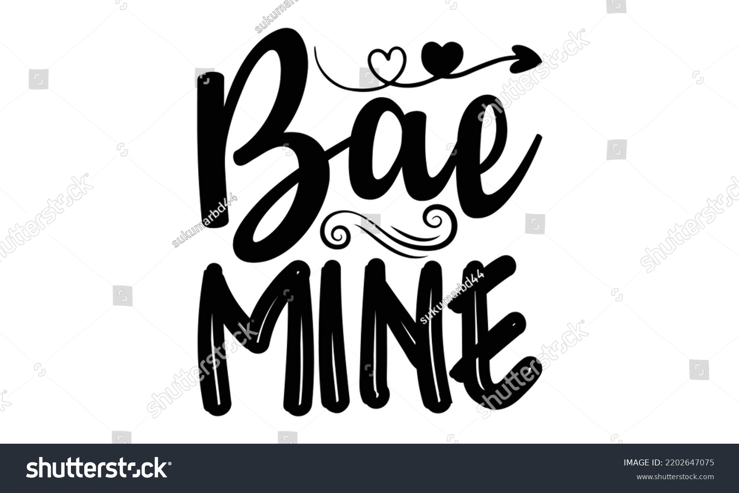 SVG of Bae Mine - Valentine's Day 2023 quotes svg design, Hand drawn vintage hand lettering, This illustration can be used as a print on t-shirts and bags, stationary or as a poster. svg