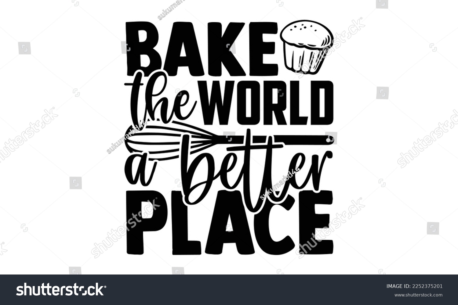 SVG of Bake The World A Better Place - Baker t shirt design, Hand drawn lettering phrase isolated on white background, Calligraphy quotes design, SVG Files for Cutting, bag, cups, card svg