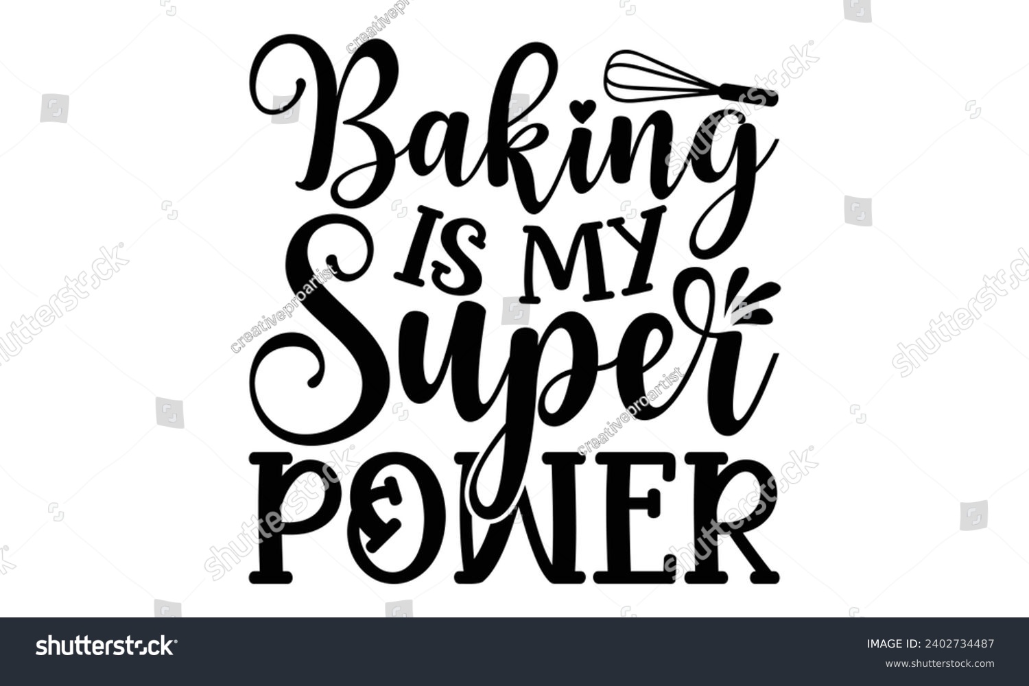 SVG of Baking Is My Super power- Baking t- shirt design, This illustration can be used as a print on Template bags, stationary or as a poster, Isolated on white background. svg