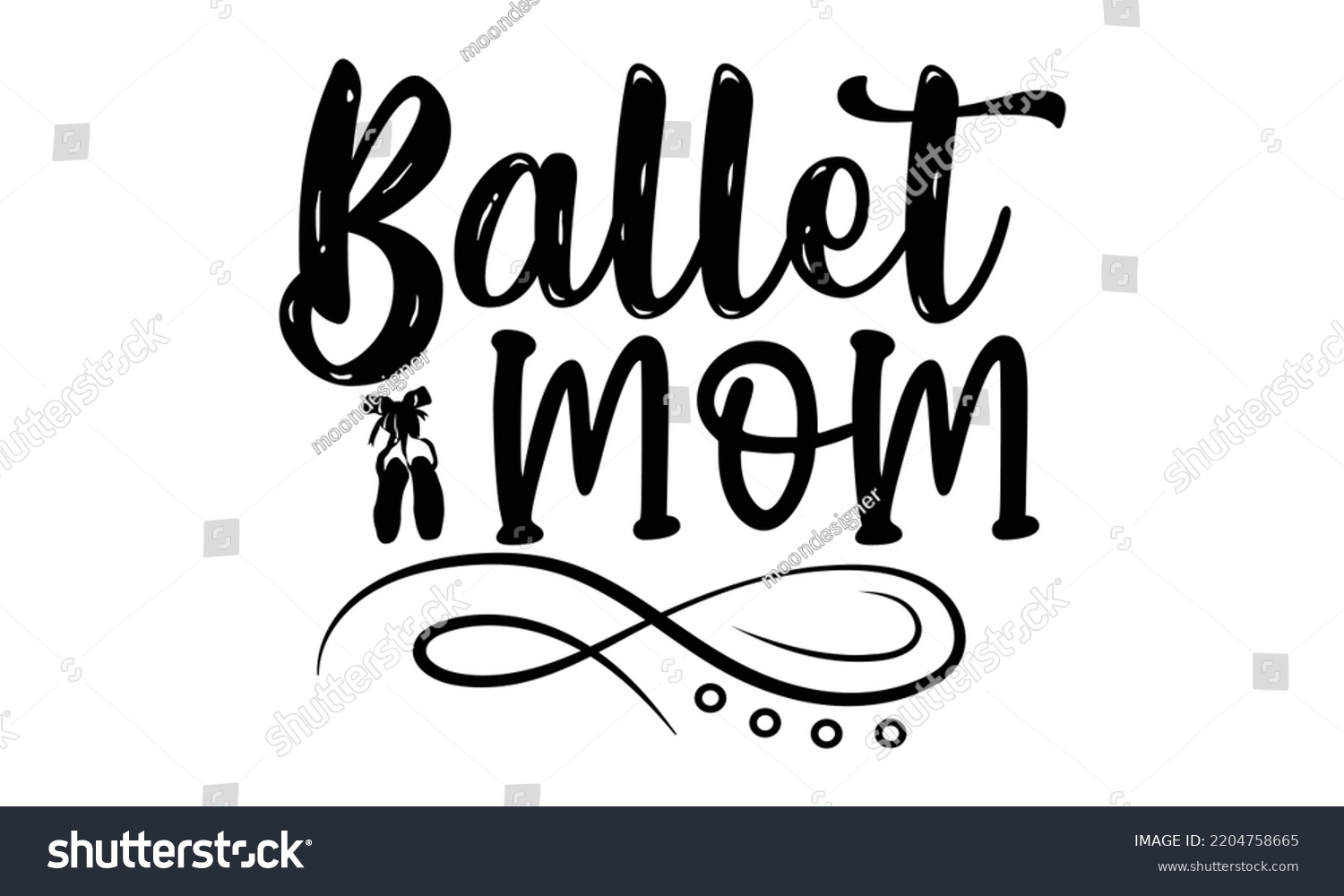 SVG of Ballet mom - Ballet svg t shirt design, ballet SVG Cut Files, Girl Ballet Design, Hand drawn lettering phrase and vector sign, EPS 10 svg