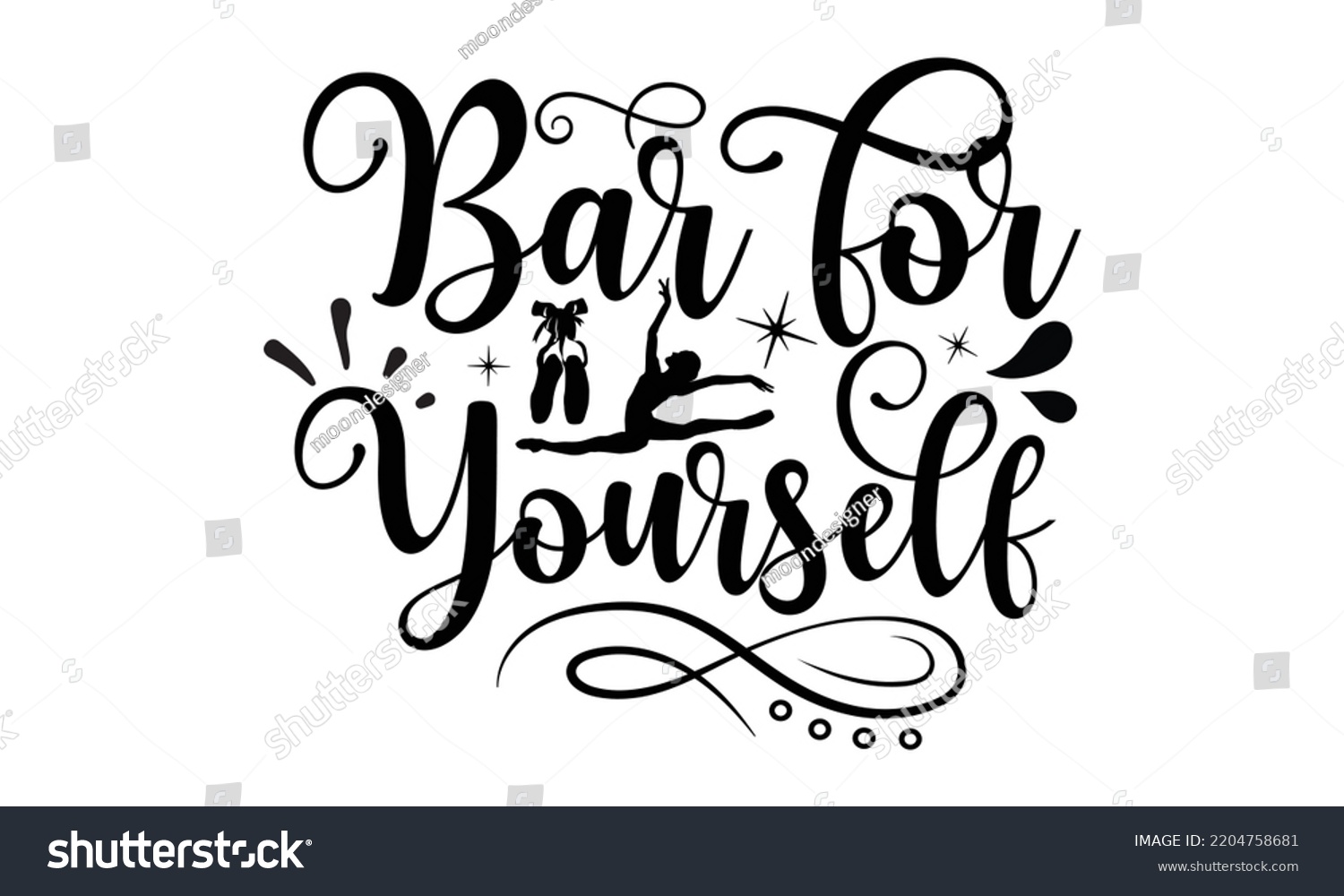 SVG of bar for yourself - Ballet svg t shirt design, ballet SVG Cut Files, Girl Ballet Design, Hand drawn lettering phrase and vector sign, EPS 10 svg