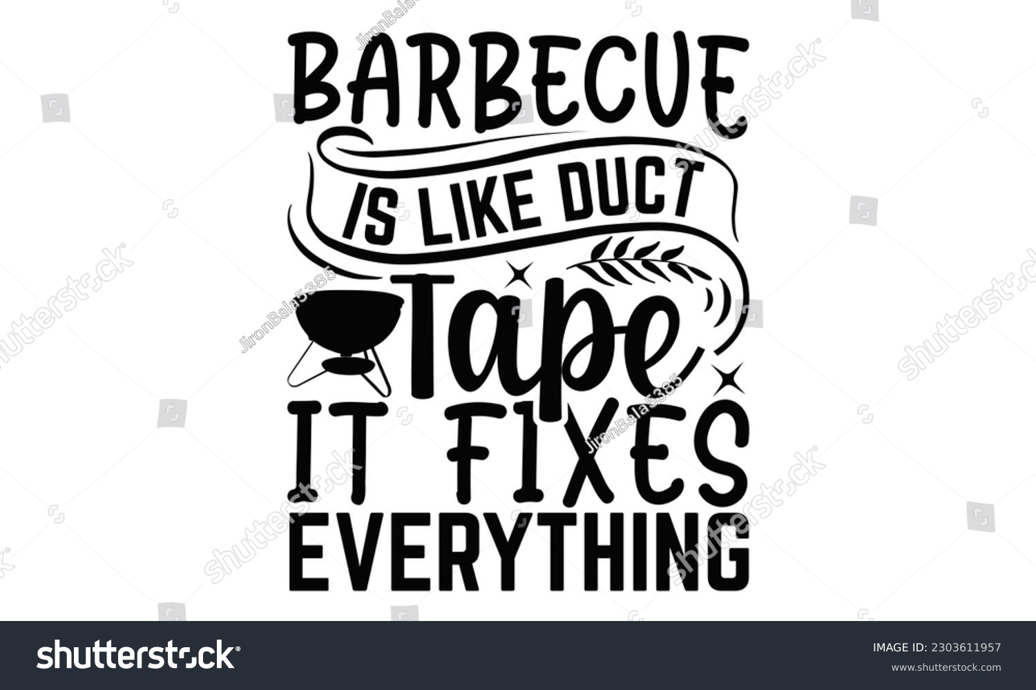 SVG of Barbecue Is Like Duct Tape It Fixes Everything - Barbecue SVG Design, Hand drawn vintage illustration with hand-lettering and decoration elements with, SVG Files for Cutting.
 svg