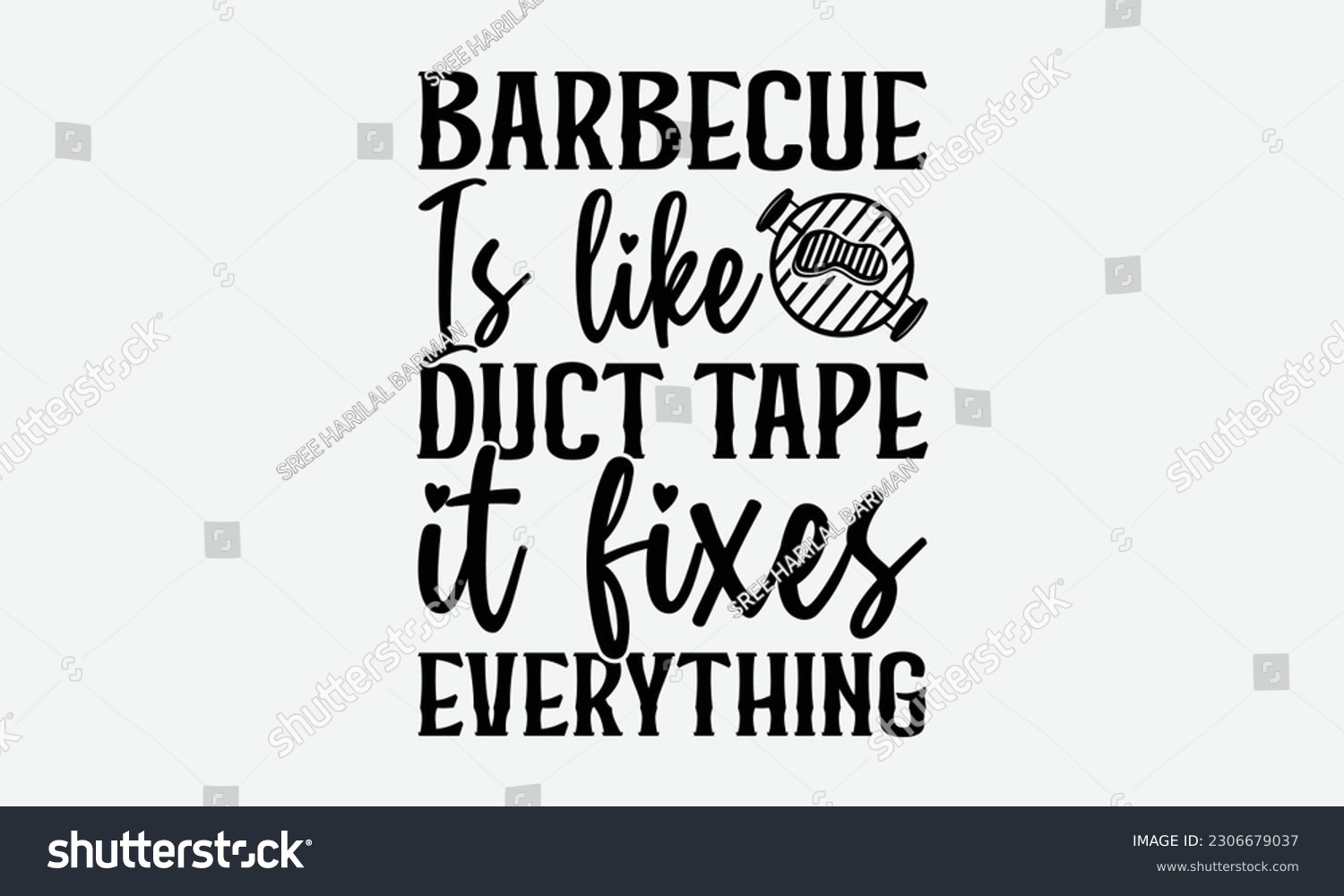 SVG of Barbecue is like duct tape it fixes everything - Barbecue svg typography t-shirt design Hand-drawn lettering phrase, SVG t-shirt design, Calligraphy t-shirt design,  White background, Handwritten vect svg