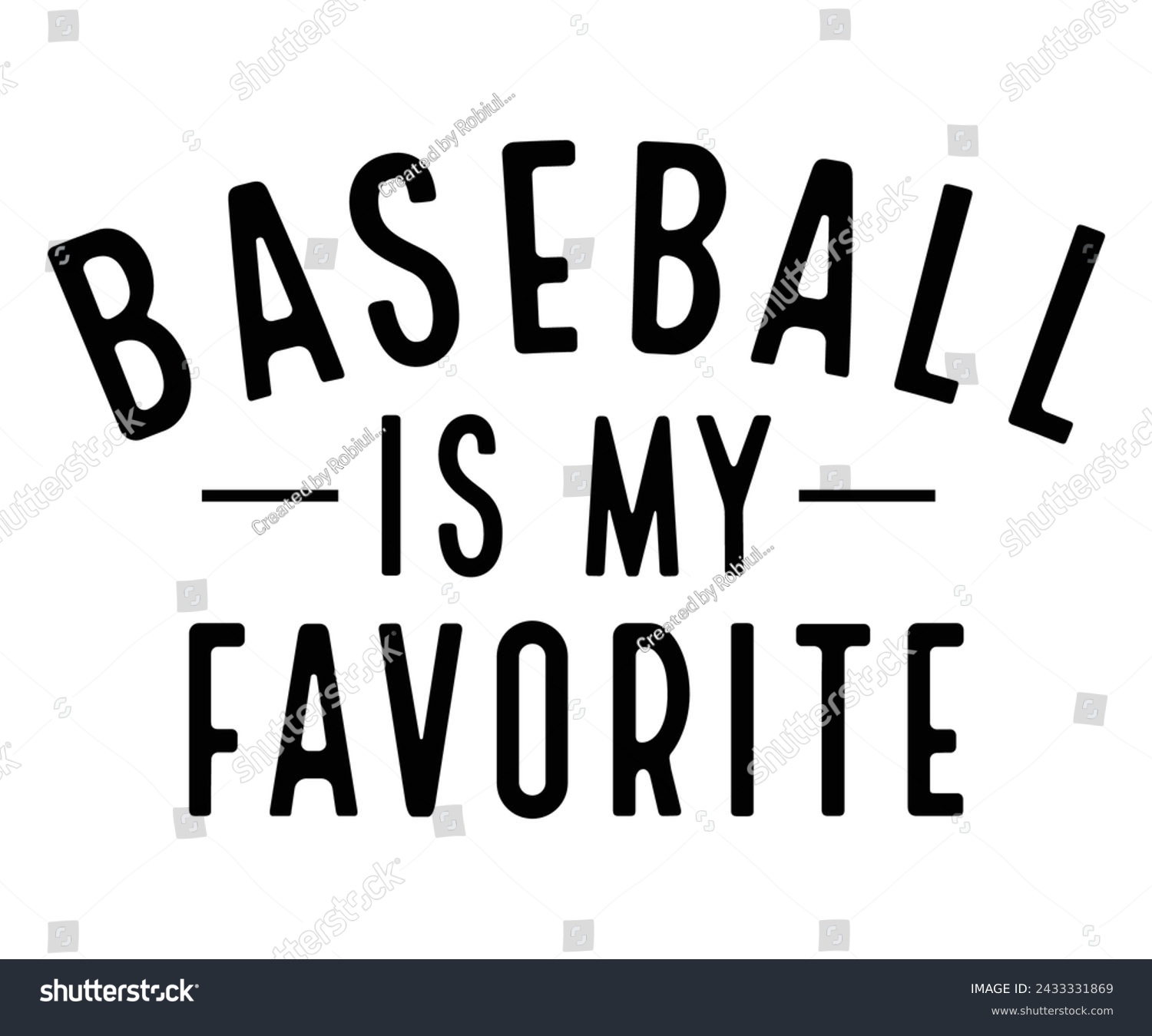 SVG of Baseball is My Favorite, Baseball Mom Shirt Svg,Sports Dad, Baseball Day Shirt Svg,Baseball Team Shirt, Game Day  Women, Funny Baseball Shirt Svg,Gift for Mom, Cut File, Eps File svg