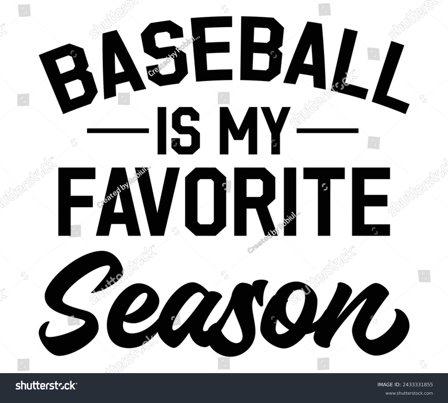 SVG of Baseball is My Favorite Season, Baseball Mom Shirt Svg,Sports Dad, Baseball Day Shirt Svg,Baseball Team Shirt, Game Day  Women, Funny Baseball Shirt Svg,Gift for Mom, Cut File, Eps File svg