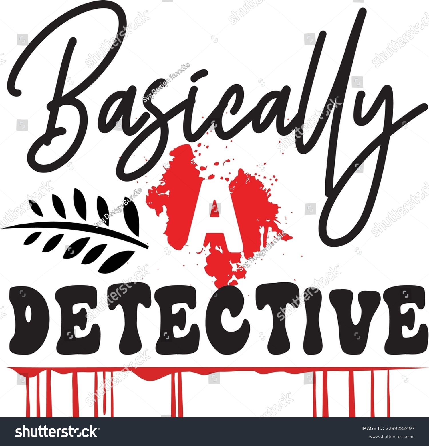 SVG of Basically a Detective svg ,Crime svg Design, Crime svg bundle svg