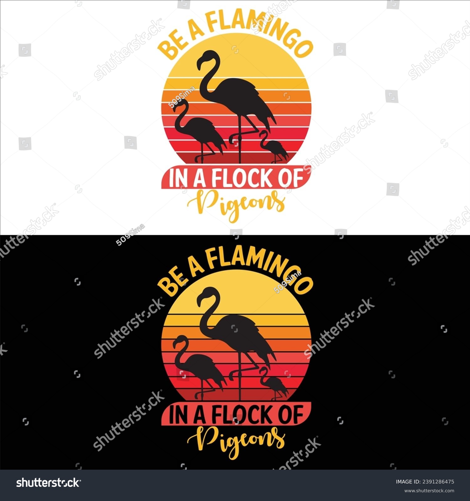 SVG of BE A FLAMINGO IN A FLOCK OF PIGEONS-FLAMINGO T-SHIRT DESIGN svg