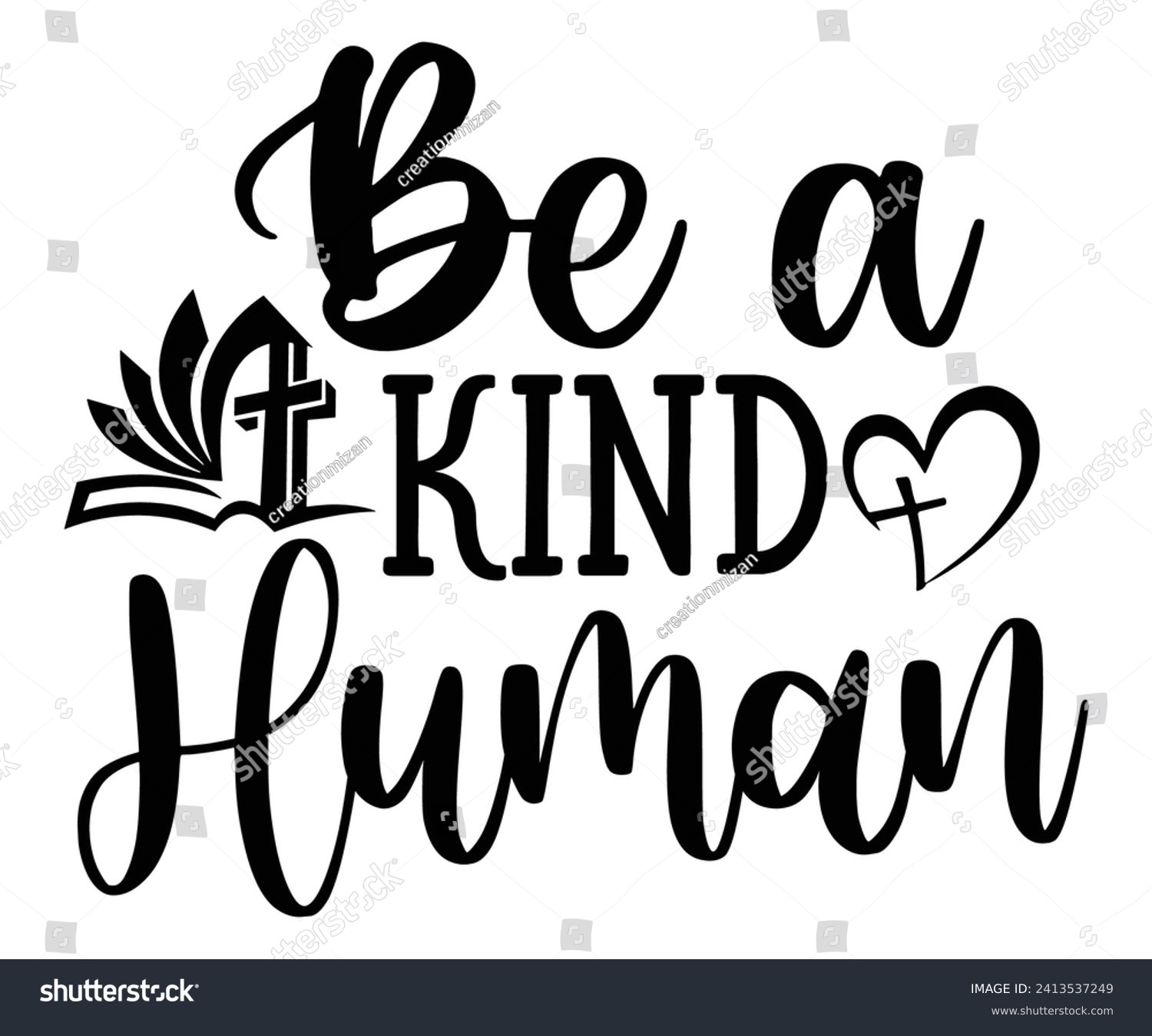 SVG of be a kind human Svg,Christian,Love Like Jesus, XOXO, True Story,Religious Easter,Mirrored,Faith Svg,God, Blessed  svg