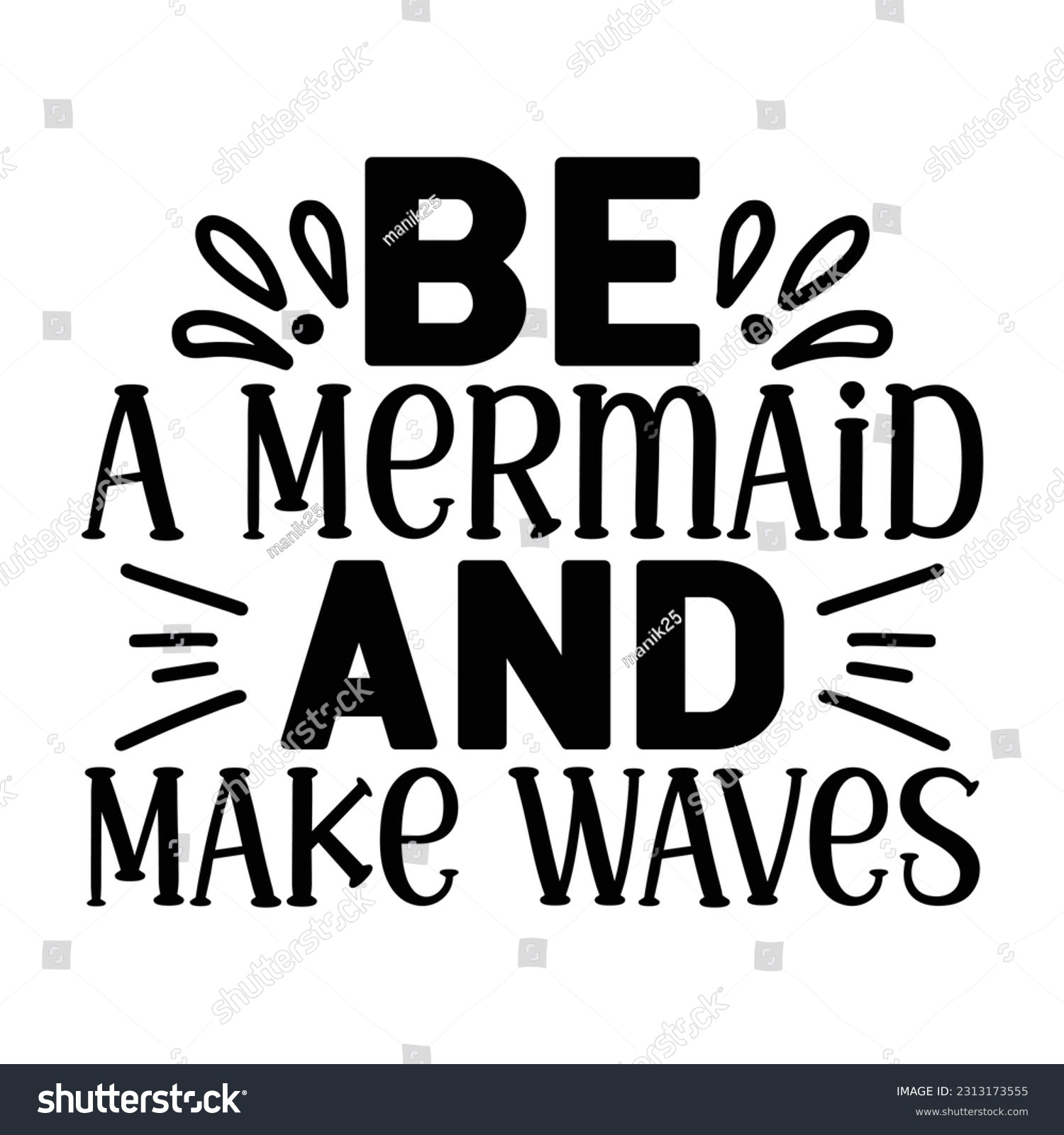 SVG of Be a Mermaid and Make Waves , Fishing SVG Quotes Design Template svg