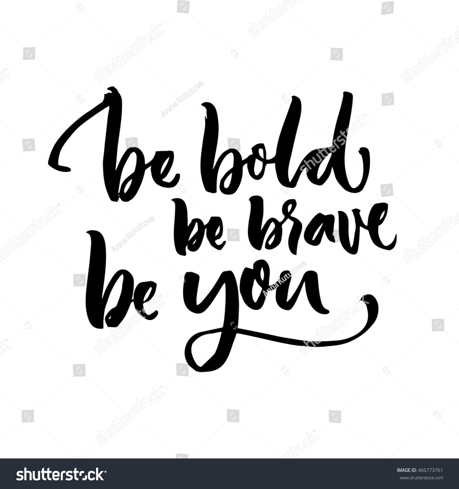 Be Bold Be Brave Be You Stock Vector 466773761 - Shutterstock