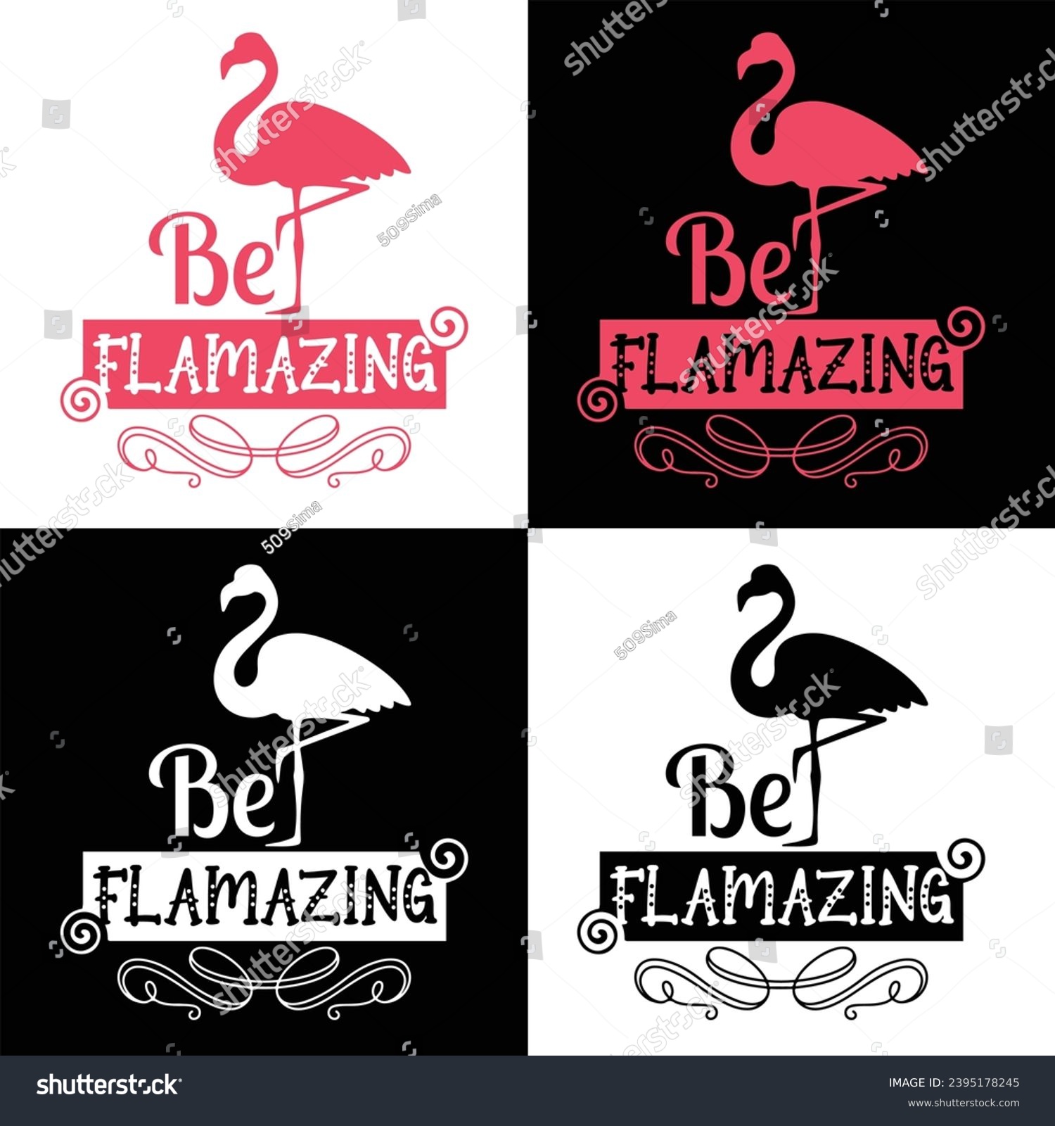 SVG of BE FLAMAZING-FLAMINGO T-SHIRT DESIGN, BE FLAMAZING-FLAMINGO T-SHIRT DESIGN svg