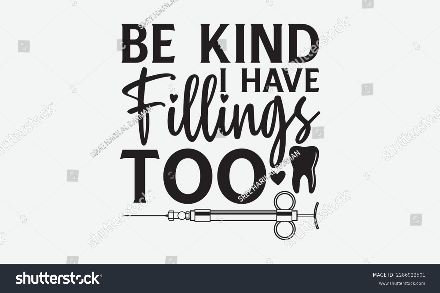SVG of Be Kind I Have Fillings Too - Dentist T-shirt Design, Conceptual handwritten phrase craft SVG hand-lettered, Handmade calligraphy vector illustration, template, greeting cards, mugs, brochures, poster svg