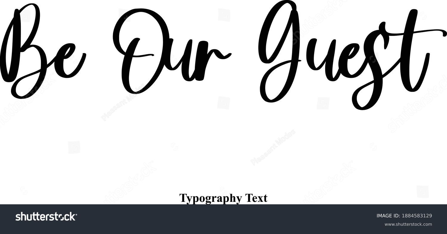 SVG of Be Our Guest Cursive Calligraphic Vector Quote svg