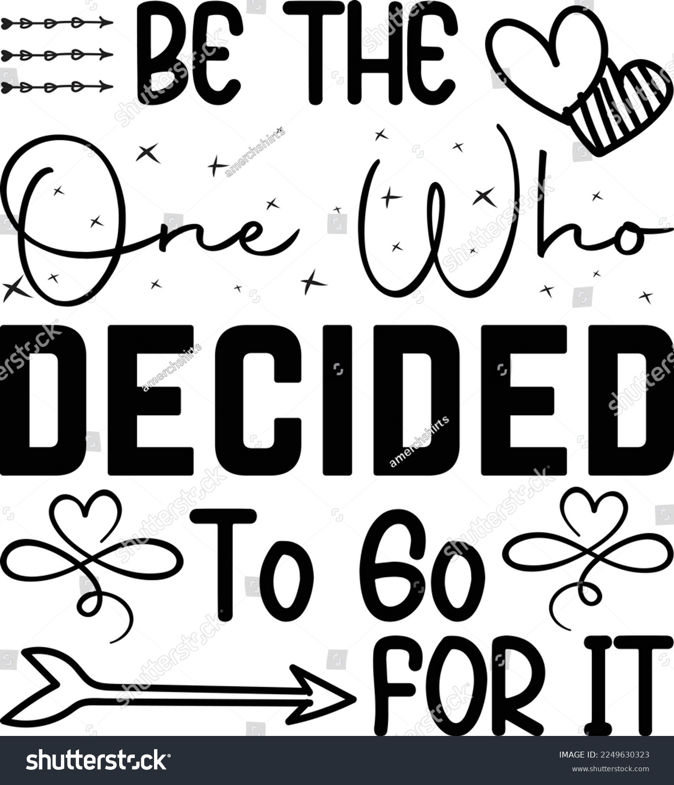 SVG of Be The One Who Decided To Go For It, Inspirational t shirt, Motivational SVG, Motivation, Motivational SVG Bundle, Inspirational SVG, Positive SVG, Cut File, T-Shirts svg