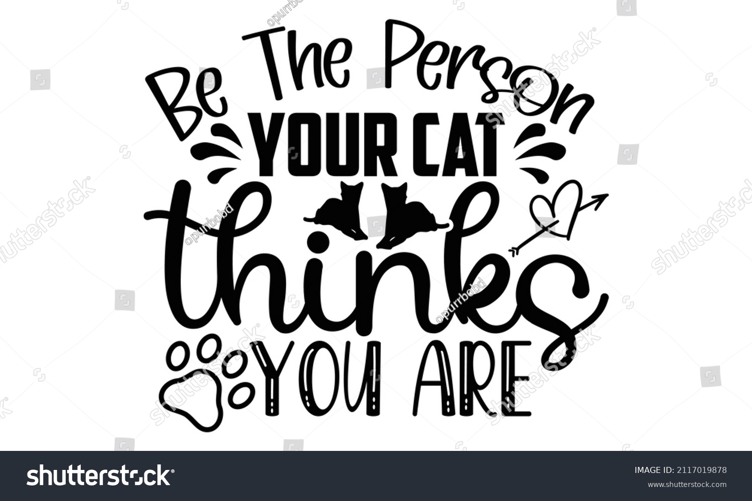 SVG of Be the person your cat thinks you are- Cat t-shirt design, Hand drawn lettering phrase, Calligraphy t-shirt design, Isolated on white background, Handwritten vector sign, SVG, EPS 10 svg