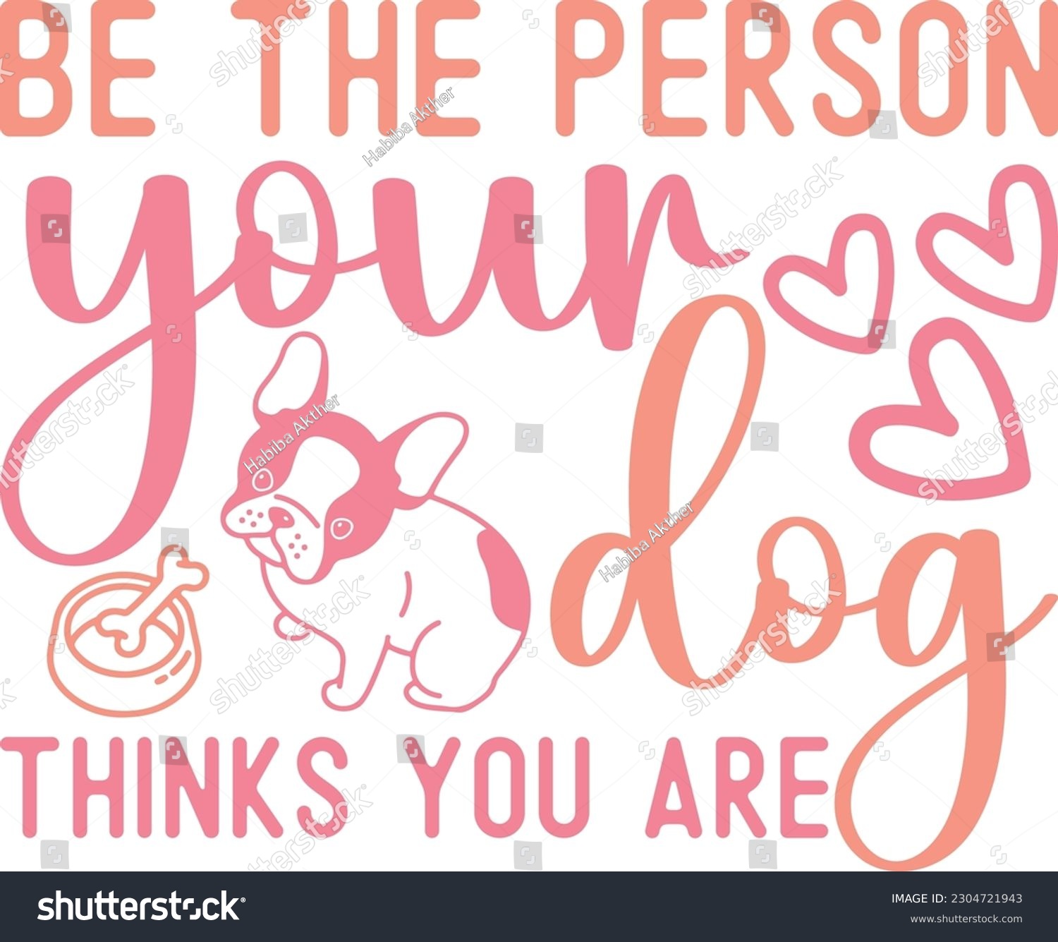 SVG of Be the person your dog thinks you are,Puppy Love,Dog Mom Svg,Dog SVG,Silhouette,Dog Owner Svg, Funny Svg, Fur Mom Shirt Svg,Wine,Dog Mama,Dog Heart,Dog Paw,Eps,Labrador Svg,Pet Svg,Vector, svg